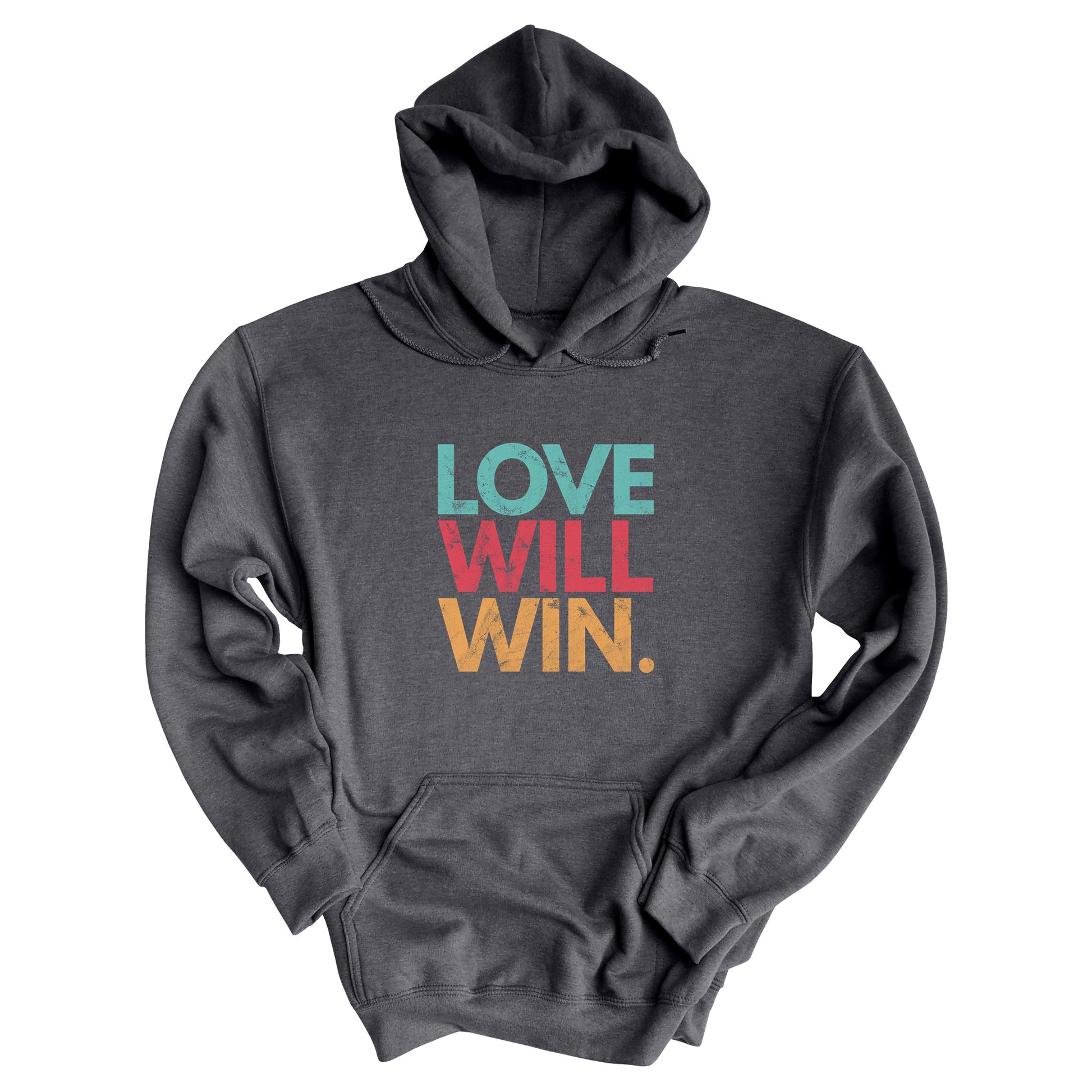 Dark Heather color hoodie with a graphic that says “Love will win.” in all caps. Each word is on its own line and is a different color. “Love” is greenish-blue, “Will” is red, and “Win.” is yellow. The graphic has a faded and slightly grungy/worn look.