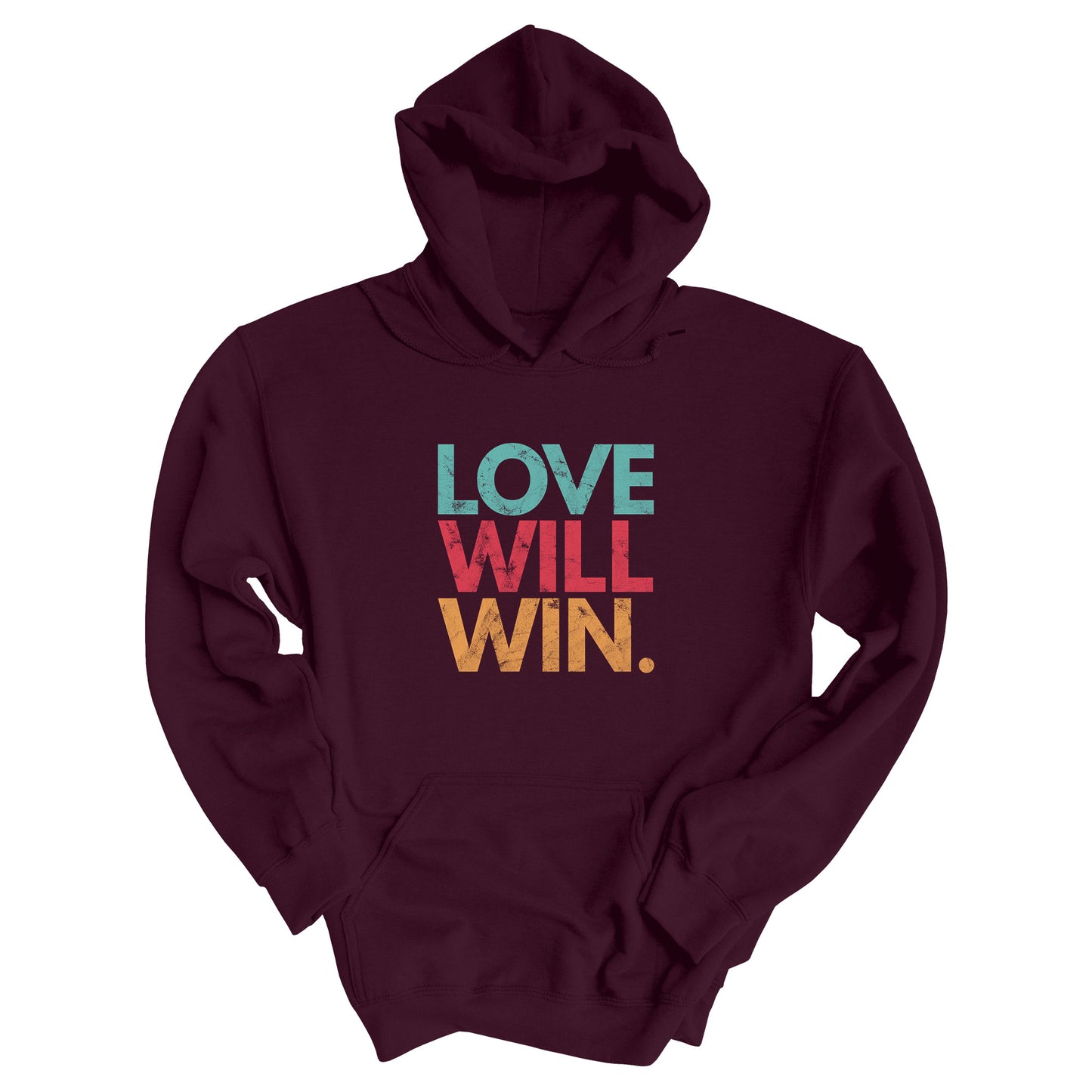 Maroon hoodie with a graphic that says “Love will win.” in all caps. Each word is on its own line and is a different color. “Love” is greenish-blue, “Will” is red, and “Win.” is yellow. The graphic has a faded and slightly grungy/worn look.