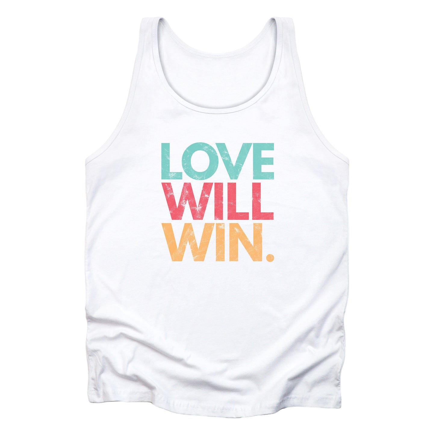 White tank top with a graphic that says “Love will win.” in all caps. Each word is on its own line and is a different color. “Love” is greenish-blue, “Will” is red, and “Win.” is yellow. The graphic has a faded and slightly grungy/worn look.