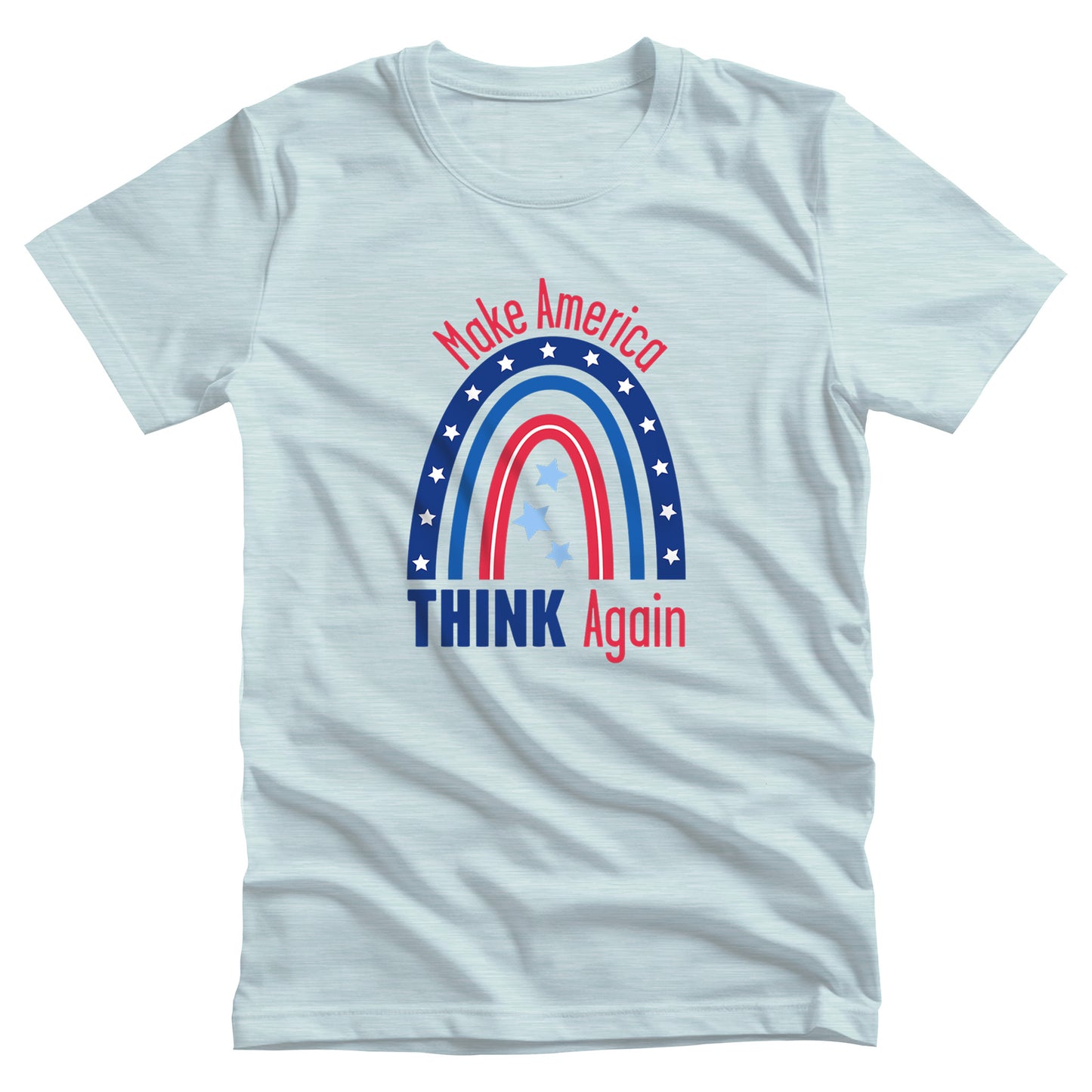 Heather Ice Blue color unisex t-shirt that says, “Make America THINK Again” with a graphic of a blue and red rainbow. “Make America” is red and arched over the rainbow. “THINK Again” is beneath the rainbow with “THINK” being blue and “Again” being red.