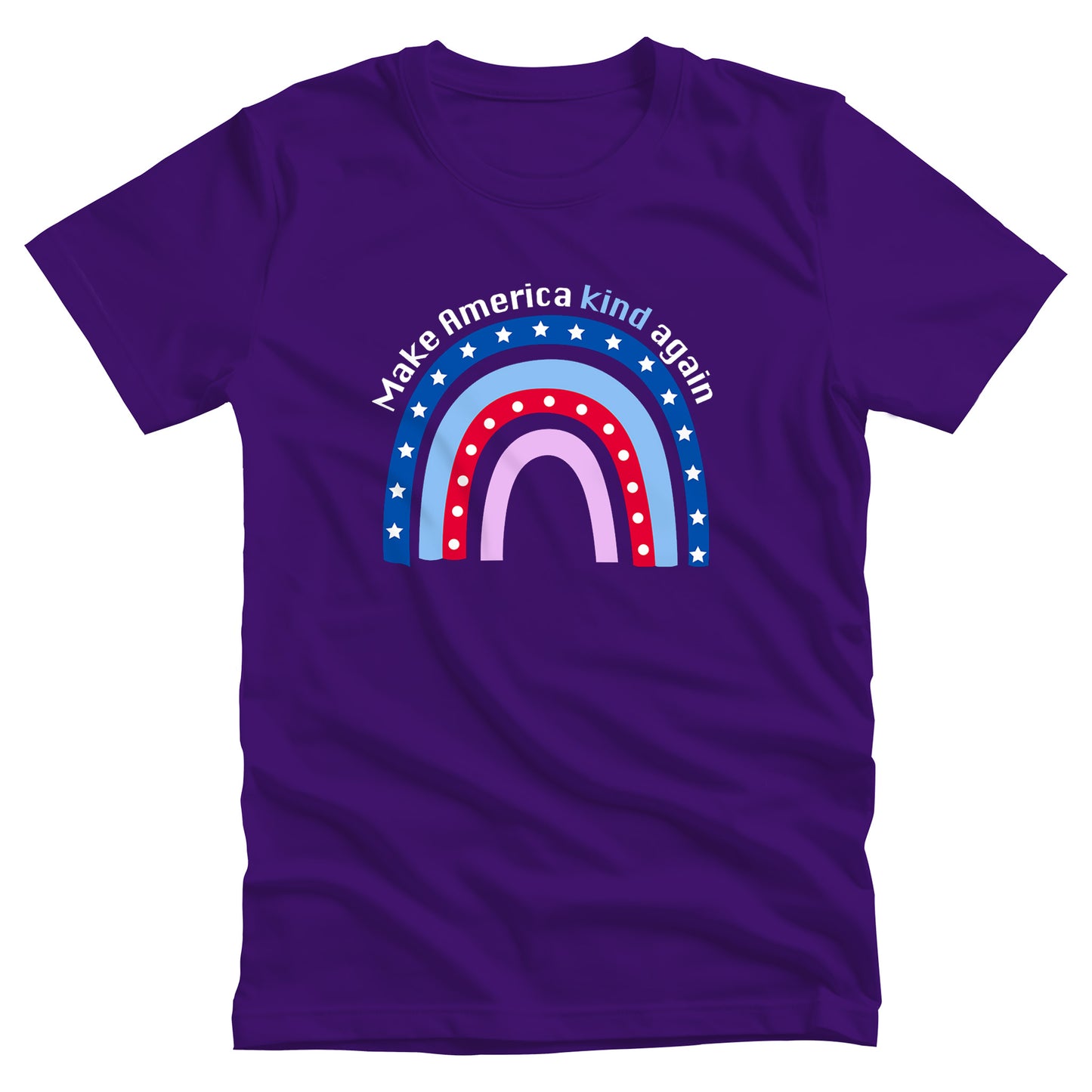 Team Purple color unisex t-shirt with a graphic of a red and blue rainbow with text arched over the top that says, “Make America Kind Again”.