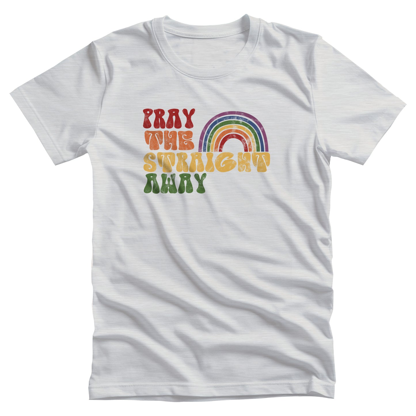 Ash color unisex t-shirt that says, “PRAY THE STRAIGHT AWAY” in a retro font. Each word is a different retro color and on its own line. “PRAY” is maroon, “THE” is orange, “STRAIGHT” is yellow, and “AWAY” is green. The words are stacked and left-aligned with a rainbow graphic that has matching colors nestled after the word “THE” over the word “STRAIGHT.”