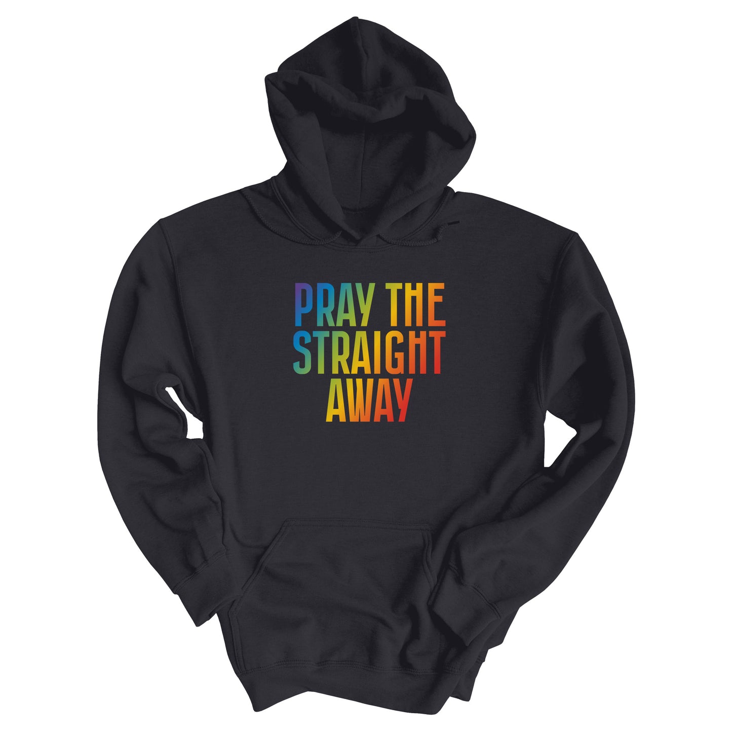 Charcoal color unisex hoodie that says, “PRAY THE STRAIGHT AWAY” in a bold font with gradient rainbow colors. 