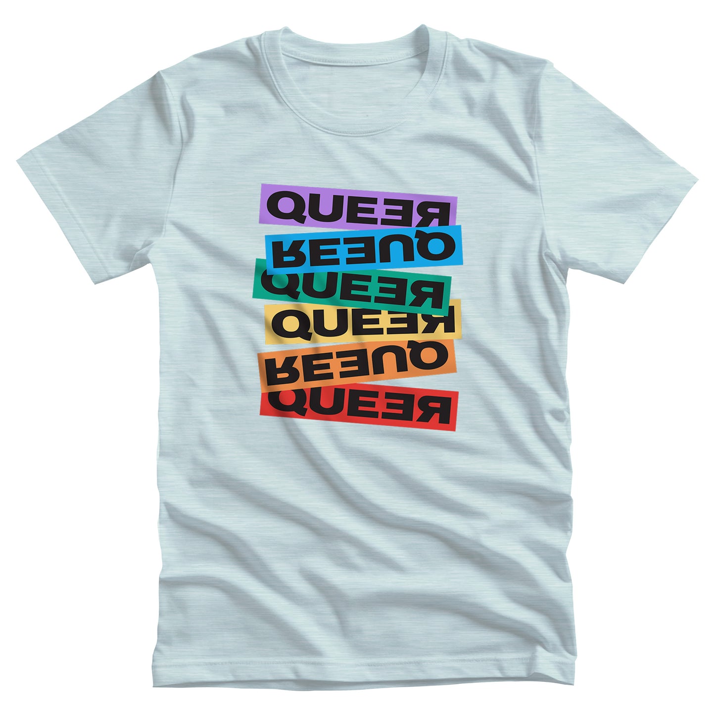 Heather Ice Blue color unisex t-shirt artistically expresses the word “Queer.” Each variation of the word is black text in a rectangular block and stacked vertically at a slightly different angle than the next row/block. Sometimes “Queer” is backward, sometimes upside down, and sometimes 1-2 letters are backward. The color blocks are purple, blue, green, yellow, and red.