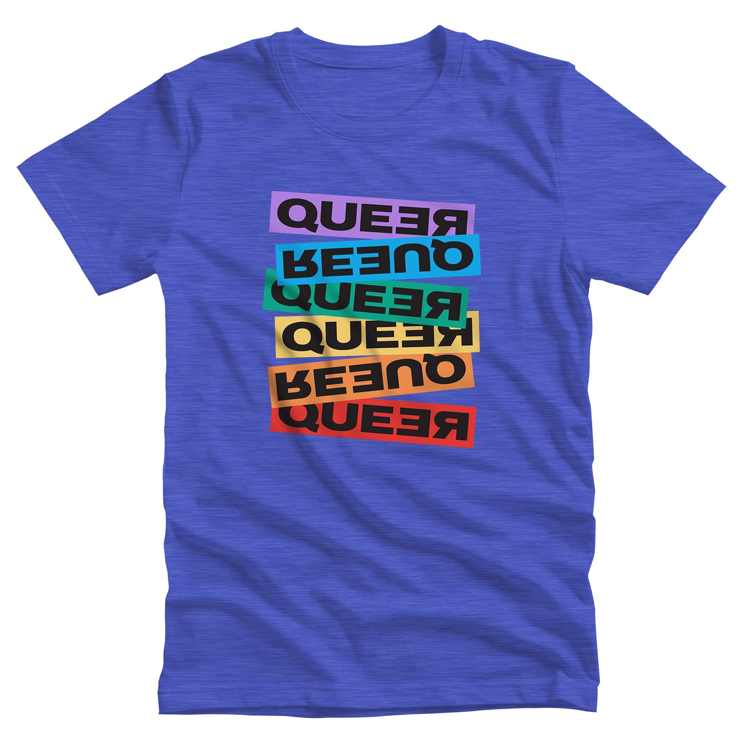 Heather True Royal color unisex t-shirt artistically expresses the word “Queer.” Each variation of the word is black text in a rectangular block and stacked vertically at a slightly different angle than the next row/block. Sometimes “Queer” is backward, sometimes upside down, and sometimes 1-2 letters are backward. The color blocks are purple, blue, green, yellow, and red.