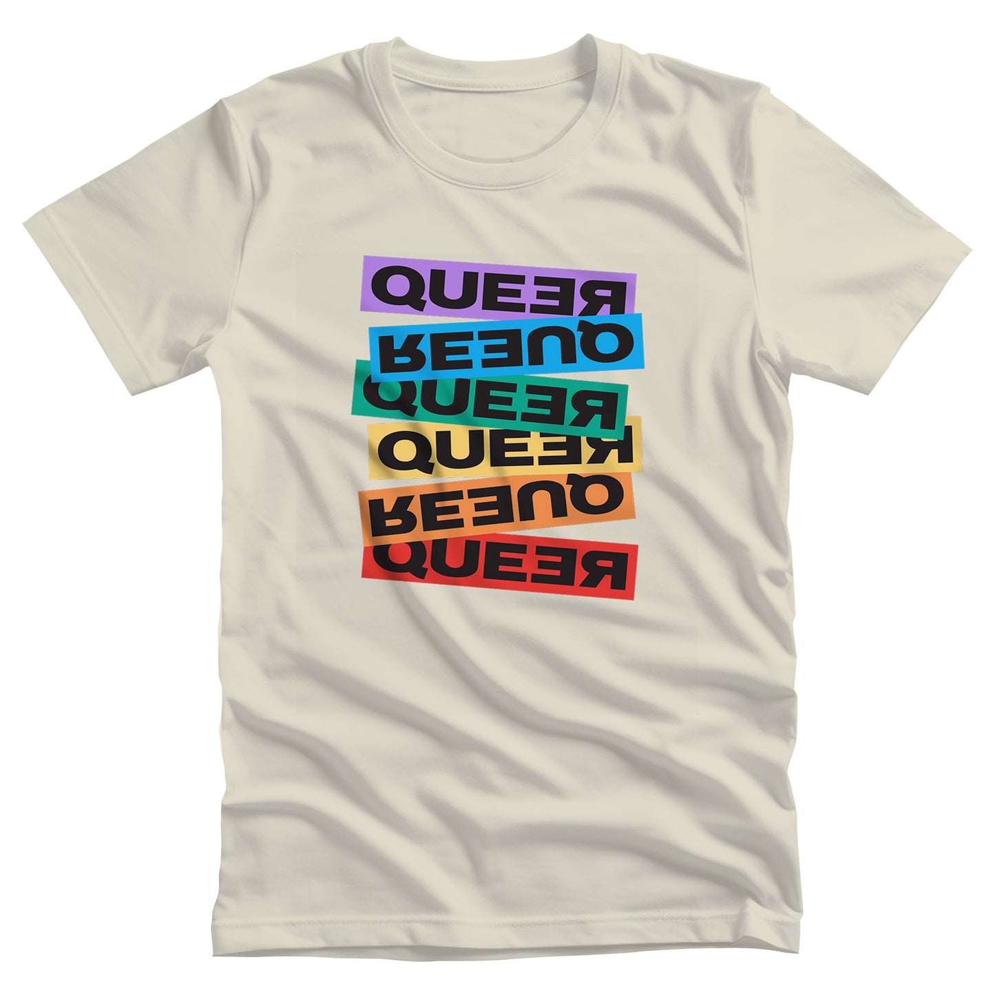 Natural color unisex t-shirt artistically expresses the word “Queer.” Each variation of the word is black text in a rectangular block and stacked vertically at a slightly different angle than the next row/block. Sometimes “Queer” is backward, sometimes upside down, and sometimes 1-2 letters are backward. The color blocks are purple, blue, green, yellow, and red.