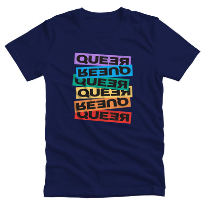 Navy Blue unisex t-shirt artistically expresses the word “Queer.” Each variation of the word is black text in a rectangular block and stacked vertically at a slightly different angle than the next row/block. Sometimes “Queer” is backward, sometimes upside down, and sometimes 1-2 letters are backward. The color blocks are purple, blue, green, yellow, and red.