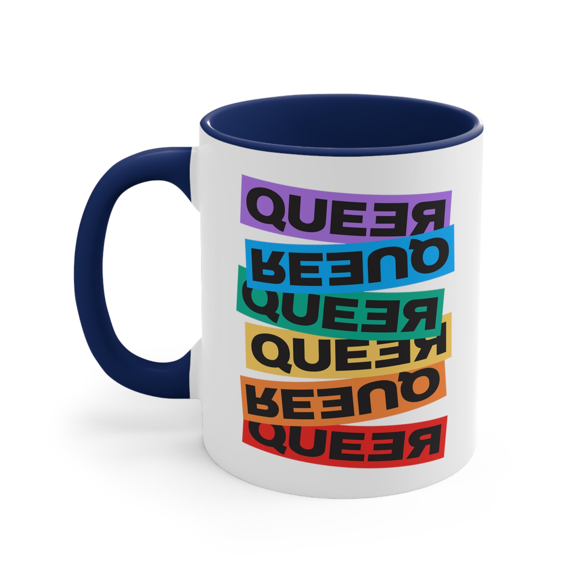 11oz ceramic mug with a navy blue handle and interior. This mug artistically expresses the word “Queer.” Each variation of the word is black text in a rectangular block and stacked vertically at a slightly different angle than the next row/block. Sometimes “Queer” is backward, sometimes upside down, and sometimes 1-2 letters are backward. The color blocks are purple, blue, green, yellow, and red.