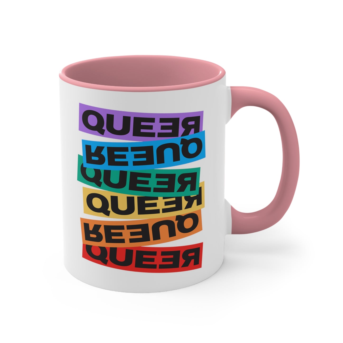 11oz ceramic mug with a pink handle and interior. This mug artistically expresses the word “Queer.” Each variation of the word is black text in a rectangular block and stacked vertically at a slightly different angle than the next row/block. Sometimes “Queer” is backward, sometimes upside down, and sometimes 1-2 letters are backward. The color blocks are purple, blue, green, yellow, and red.