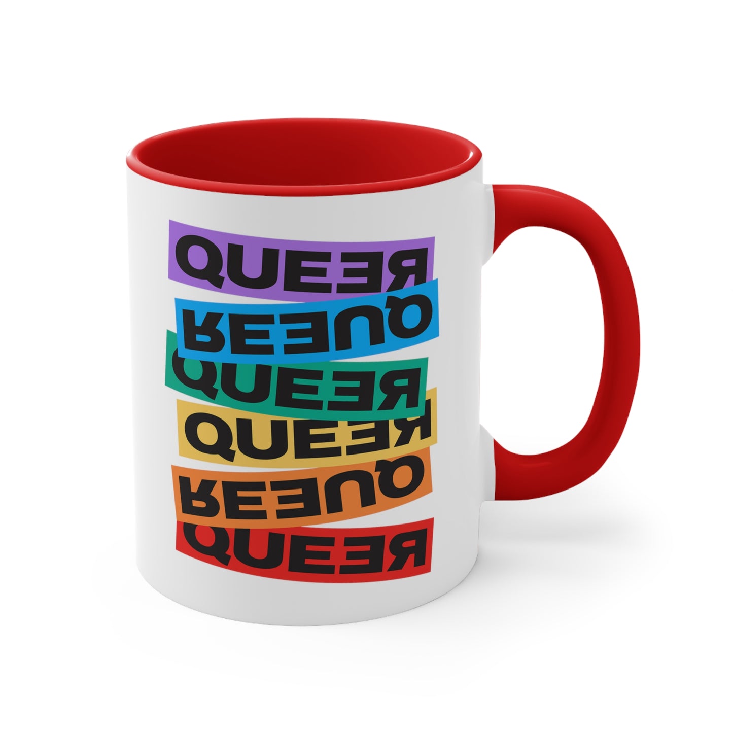 11oz ceramic mug with a red handle and interior. This mug artistically expresses the word “Queer.” Each variation of the word is black text in a rectangular block and stacked vertically at a slightly different angle than the next row/block. Sometimes “Queer” is backward, sometimes upside down, and sometimes 1-2 letters are backward. The color blocks are purple, blue, green, yellow, and red.