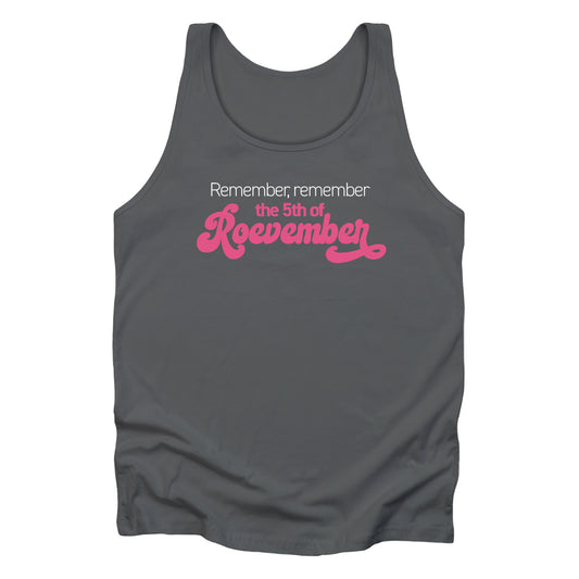 Asphalt color unisex tank top featuring the phrase 'Remember, Remember the 5th of Roevember'. The text 'The 5th of Roevember' is highlighted in pink, embellished with a decorative script font and additional swooshes.