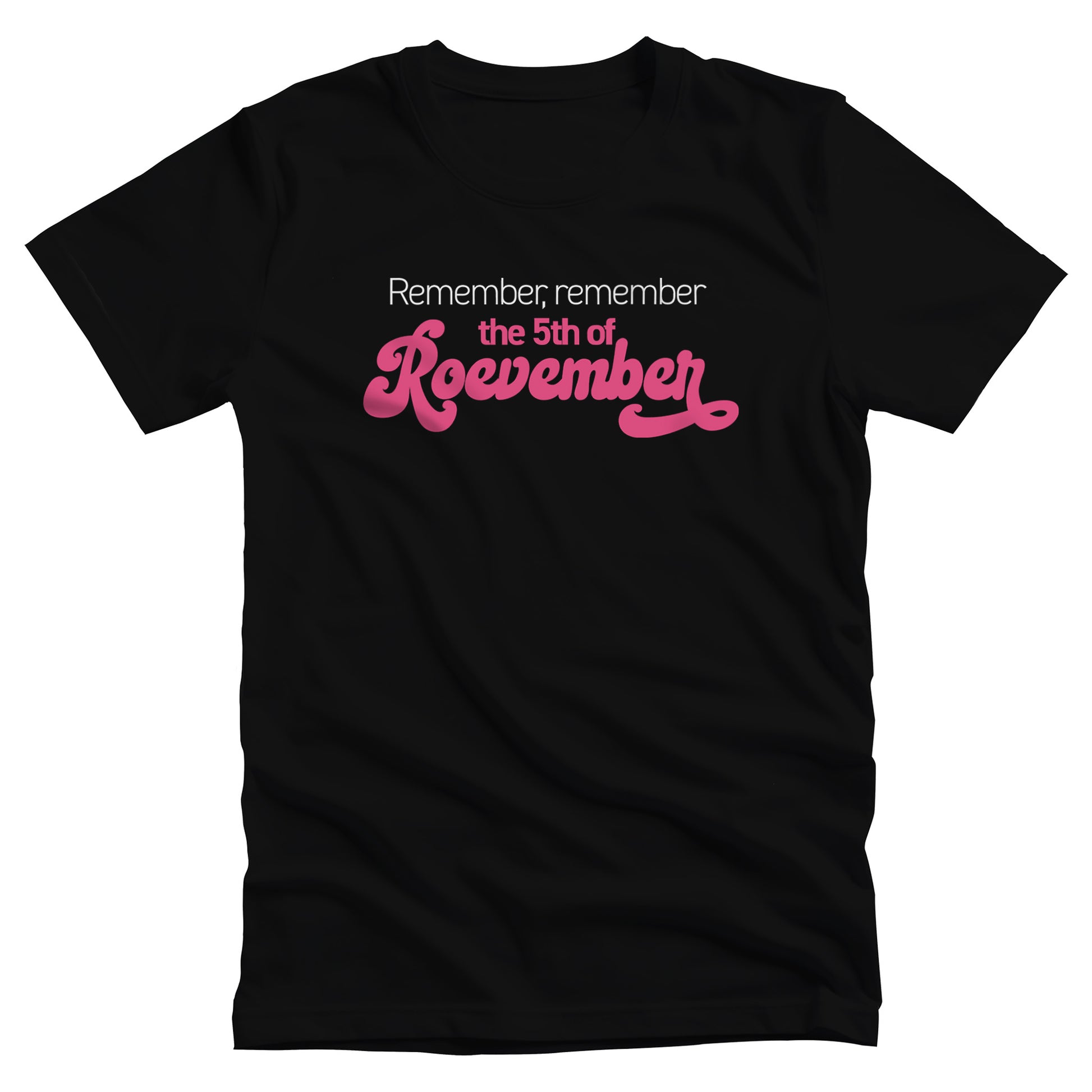 Black color unisex t-shirt featuring the phrase 'Remember, Remember the 5th of Roevember'. The text 'The 5th of Roevember' is highlighted in pink, embellished with a decorative script font and additional swooshes.