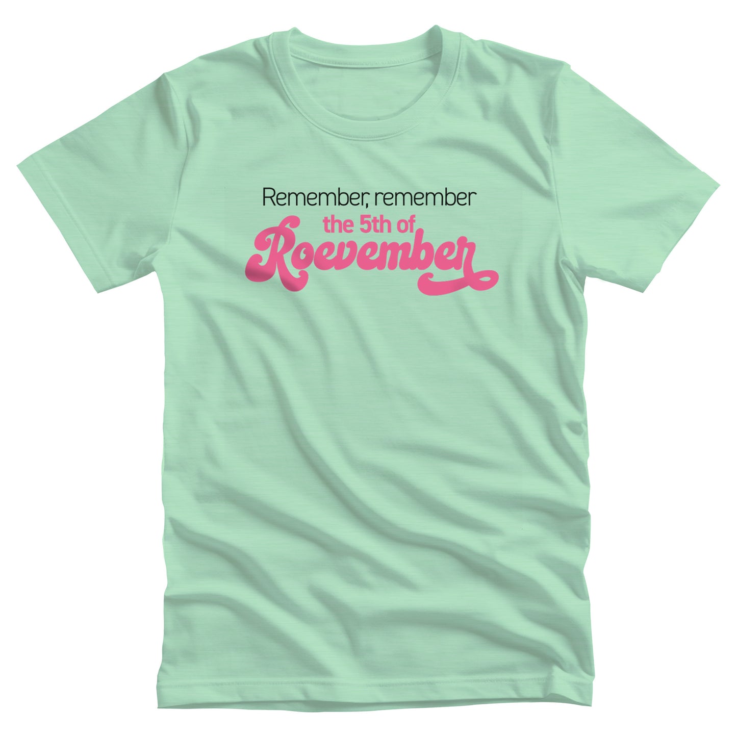 Heather Mint color unisex t-shirt featuring the phrase 'Remember, Remember the 5th of Roevember'. The text 'The 5th of Roevember' is highlighted in pink, embellished with a decorative script font and additional swooshes.