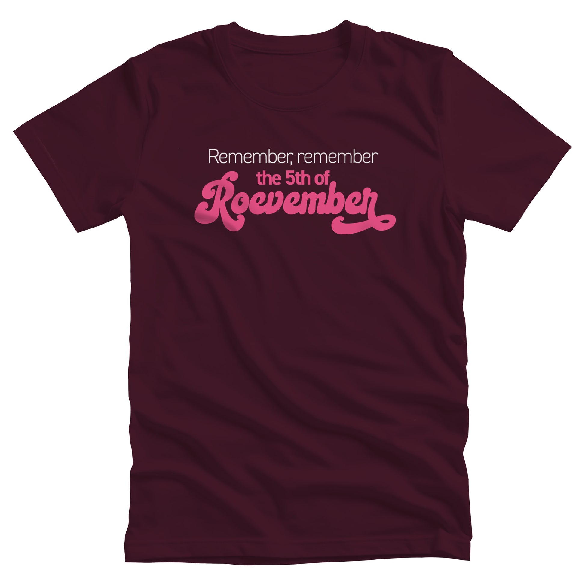 Maroon color unisex t-shirt featuring the phrase 'Remember, Remember the 5th of Roevember'. The text 'The 5th of Roevember' is highlighted in pink, embellished with a decorative script font and additional swooshes.