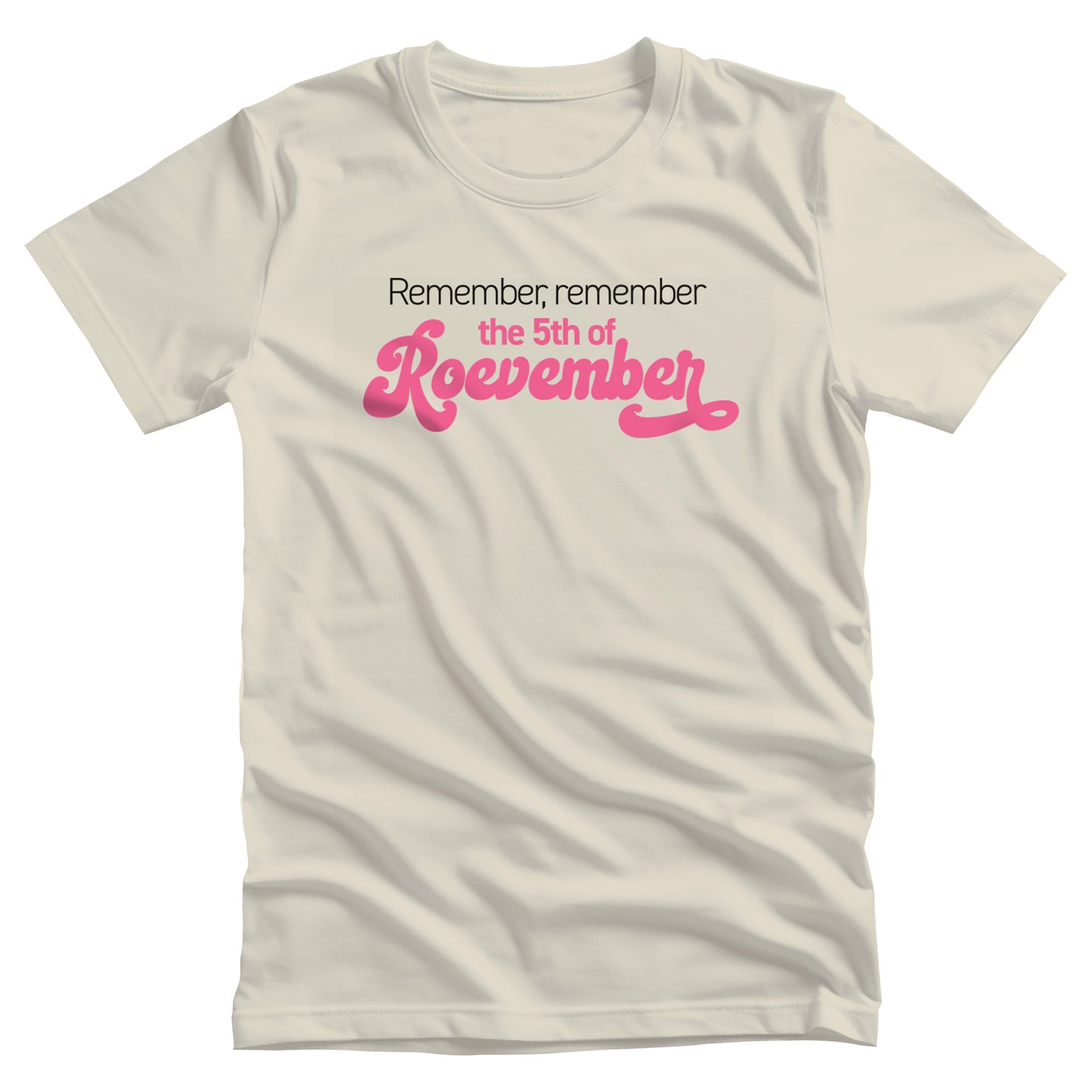 Natural color unisex t-shirt featuring the phrase 'Remember, Remember the 5th of Roevember'. The text 'The 5th of Roevember' is highlighted in pink, embellished with a decorative script font and additional swooshes.