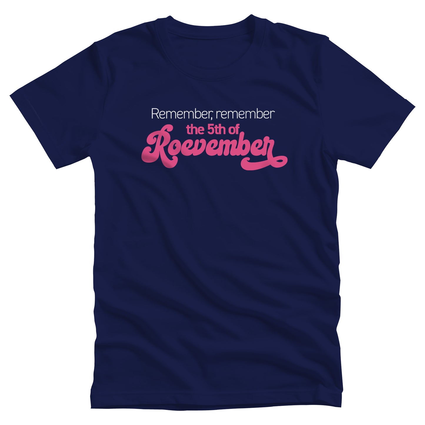 Navy color unisex t-shirt featuring the phrase 'Remember, Remember the 5th of Roevember'. The text 'The 5th of Roevember' is highlighted in pink, embellished with a decorative script font and additional swooshes.