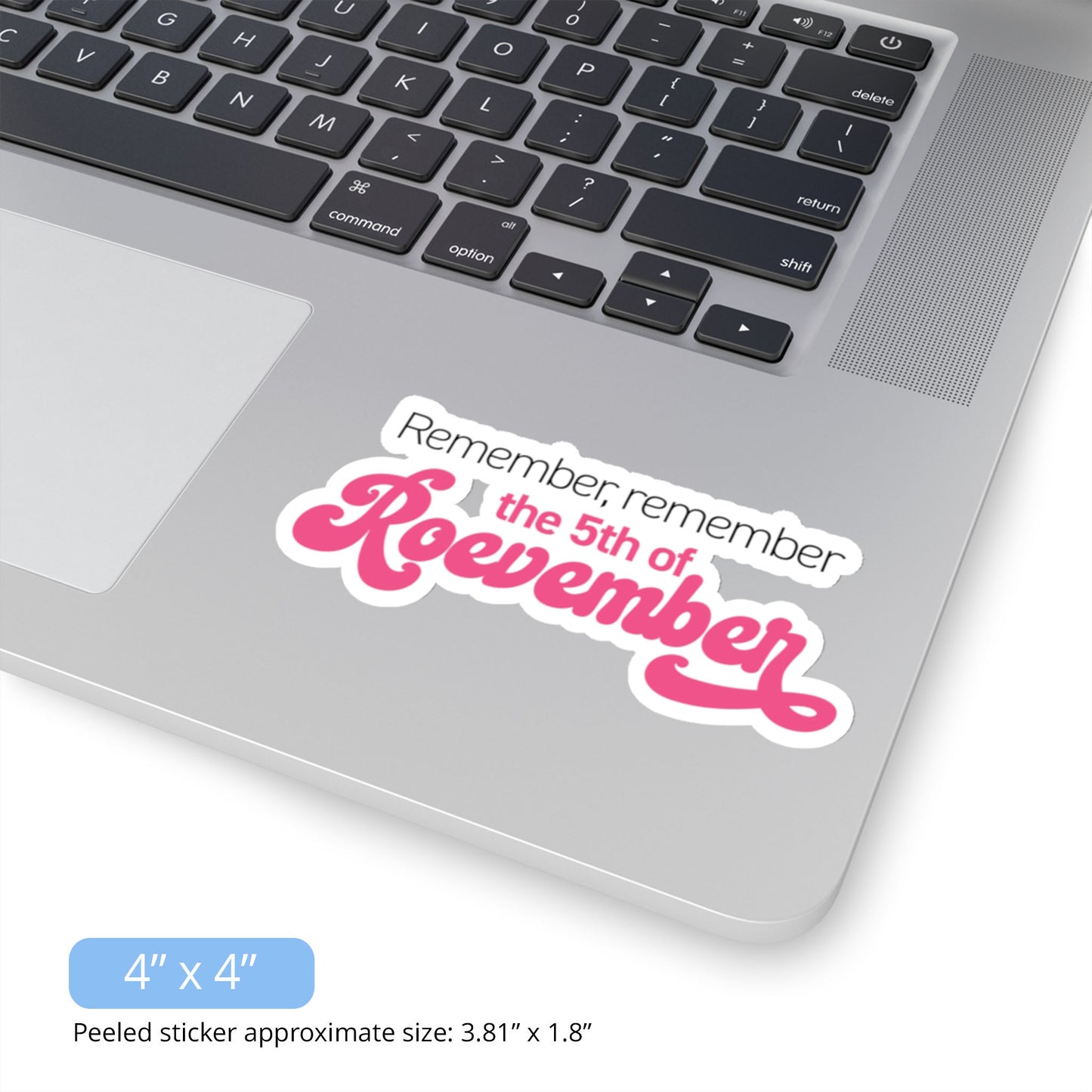 Contextual image of a 4x4 inch (3.81x1.8 inches peeled) indoor sticker featuring the phrase 'Remember, Remember the 5th of Roevember'. The text 'The 5th of Roevember' is highlighted in pink, embellished with a decorative script font and additional swooshes. The sticker is on a laptop.