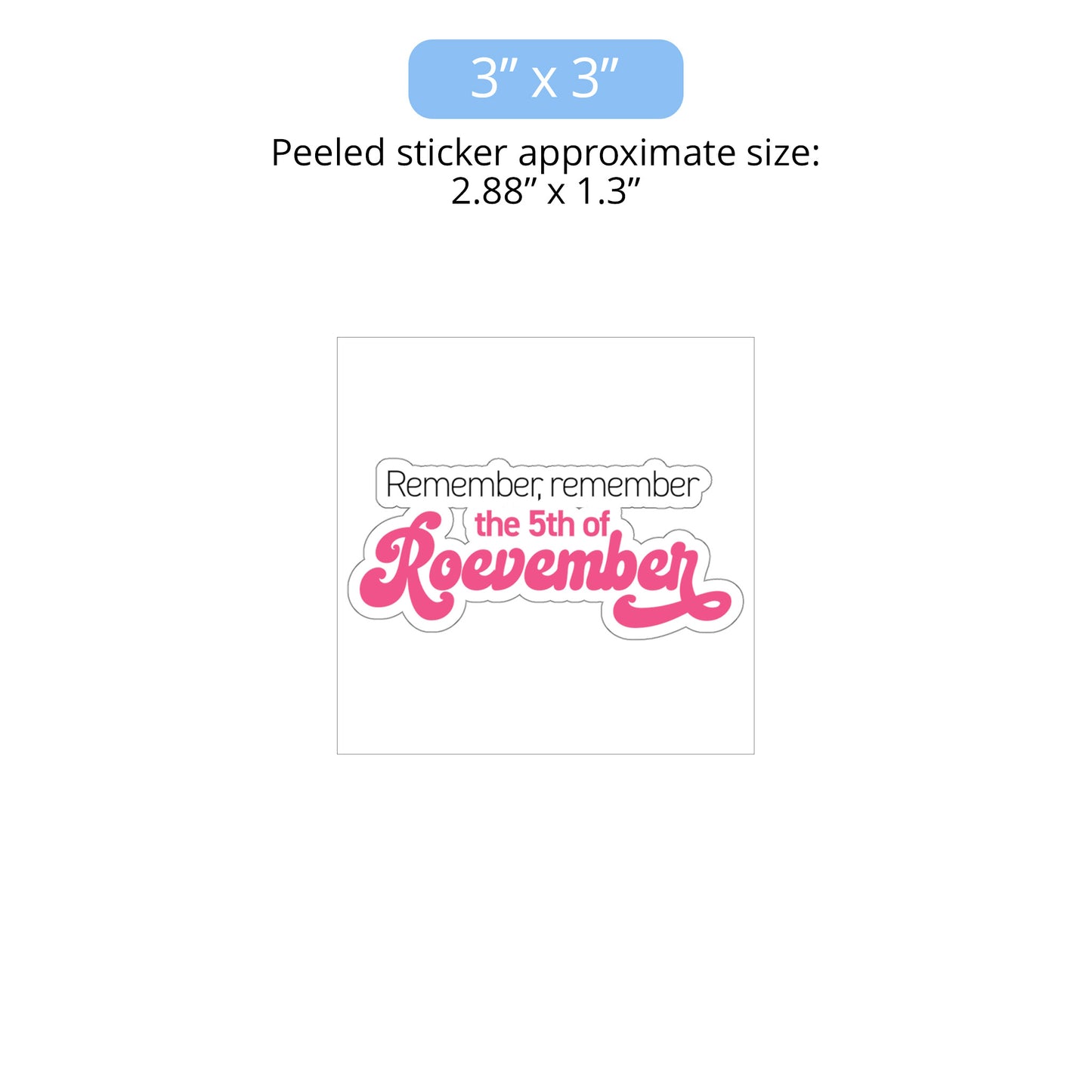 3x3 inch (2.88x1.3 inches peeled) indoor sticker featuring the phrase 'Remember, Remember the 5th of Roevember'. The text 'The 5th of Roevember' is highlighted in pink, embellished with a decorative script font and additional swooshes.