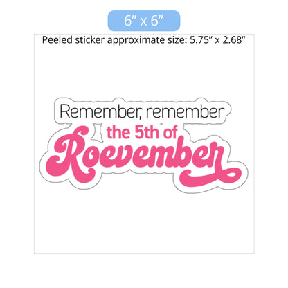 6x6 inch (5.75x2.68 inches peeled) indoor sticker featuring the phrase 'Remember, Remember the 5th of Roevember'. The text 'The 5th of Roevember' is highlighted in pink, embellished with a decorative script font and additional swooshes.