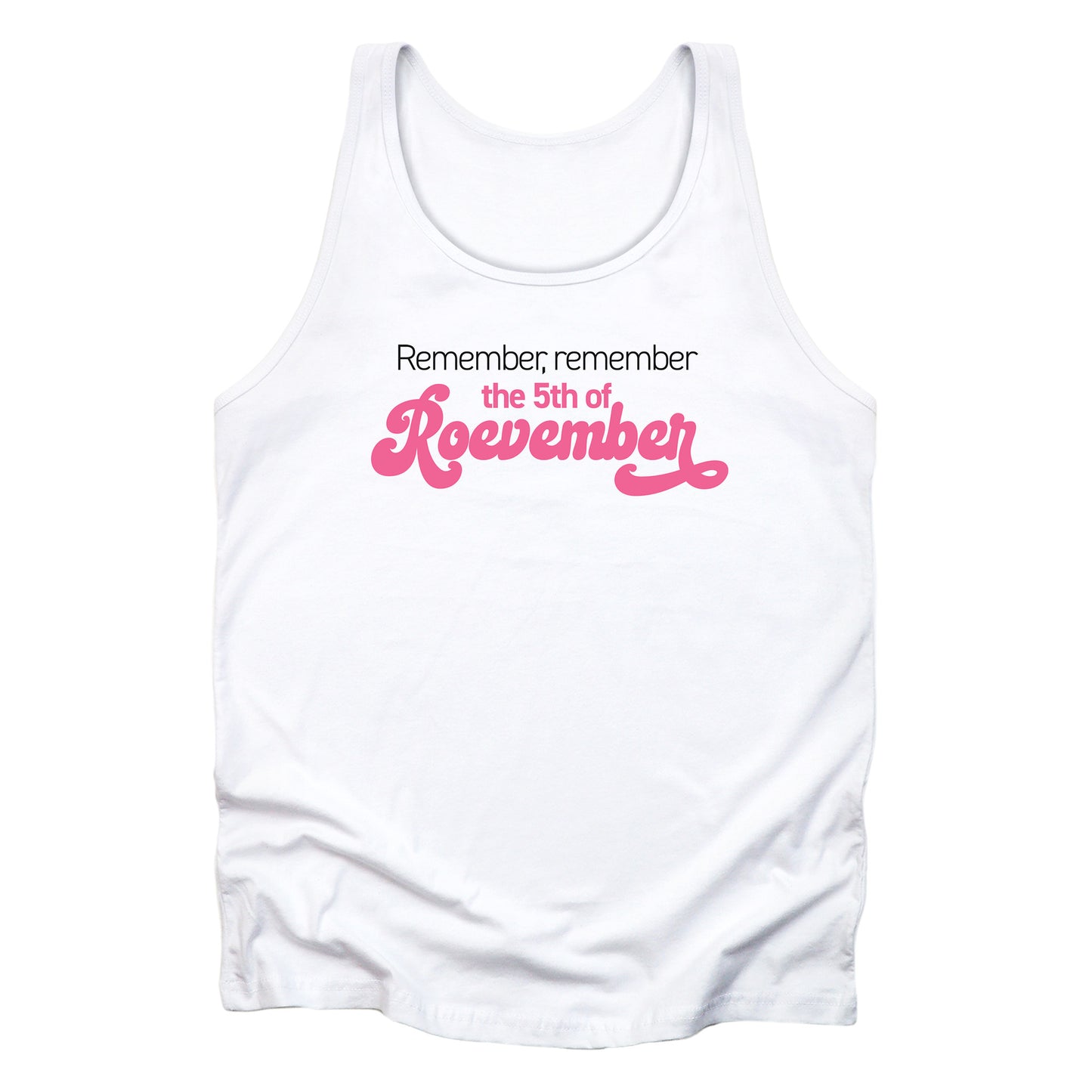 White color unisex tank top featuring the phrase 'Remember, Remember the 5th of Roevember'. The text 'The 5th of Roevember' is highlighted in pink, embellished with a decorative script font and additional swooshes.