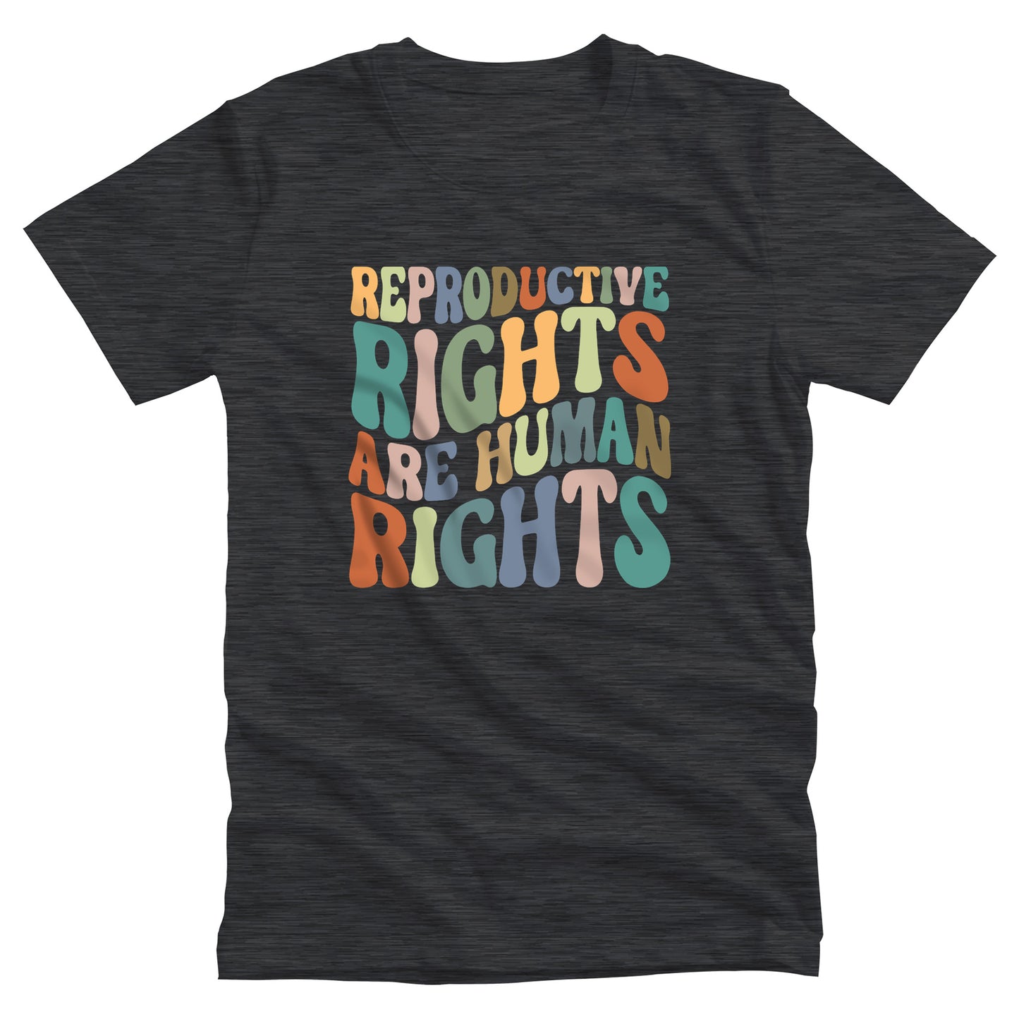 Dark Grey Heather color unisex t-shirt that says, “REPRODUCTIVE RIGHTS ARE HUMAN RIGHTS” in a retro font in a wavy shape. Each letter is a different color, and all the colors are vintage.