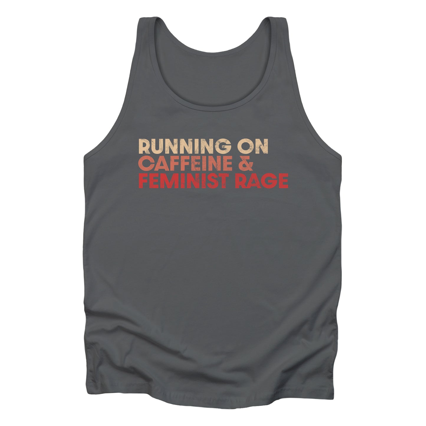 Asphalt color color unisex t-shirt that says, “RUNNING ON CAFFEINE & FEMINIST RAGE” with each line being a different color. “RUNNING ON” is a beige color, “CAFFEINE &” is a reddish-pink color, and “FEMINIST RAGE” is red. The text is slightly distressed.