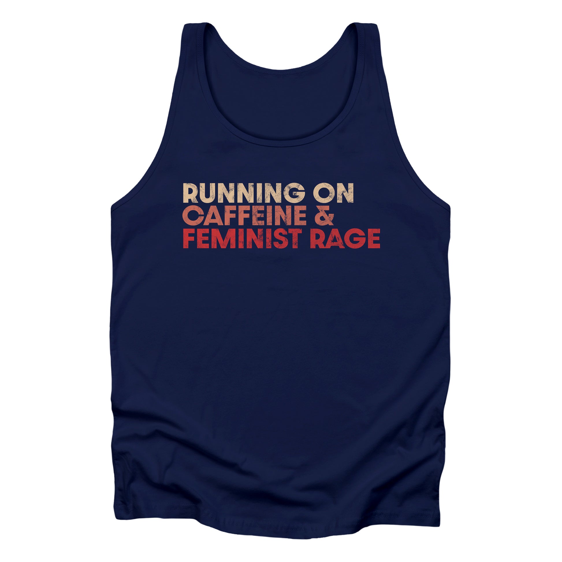 Navy color unisex t-shirt that says, “RUNNING ON CAFFEINE & FEMINIST RAGE” with each line being a different color. “RUNNING ON” is a beige color, “CAFFEINE &” is a reddish-pink color, and “FEMINIST RAGE” is red. The text is slightly distressed.