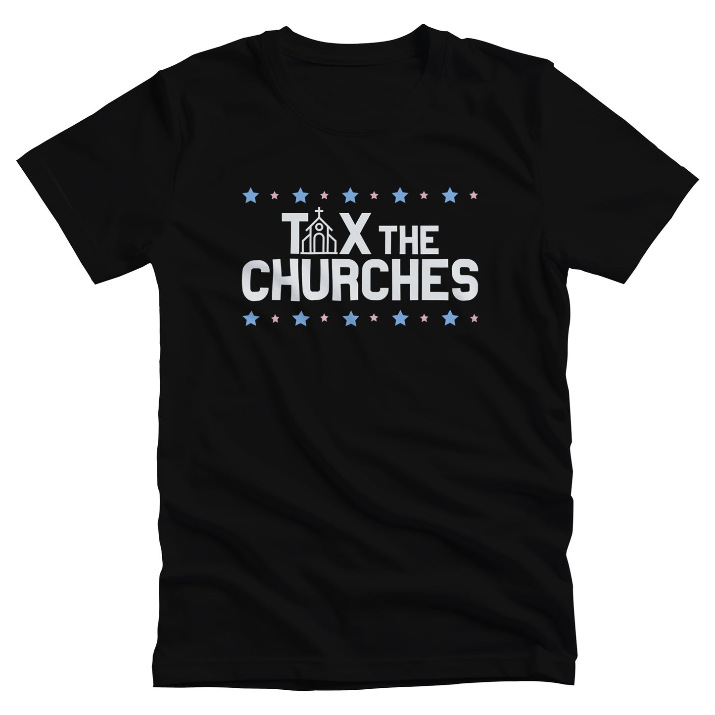 Black color unisex t-shirt featuring bold text that reads 'TAX THE CHURCHES,' with the letter 'A' in 'TAX' depicted as a church illustration. Alternating blue and pink stars decorate the phrase above and below.