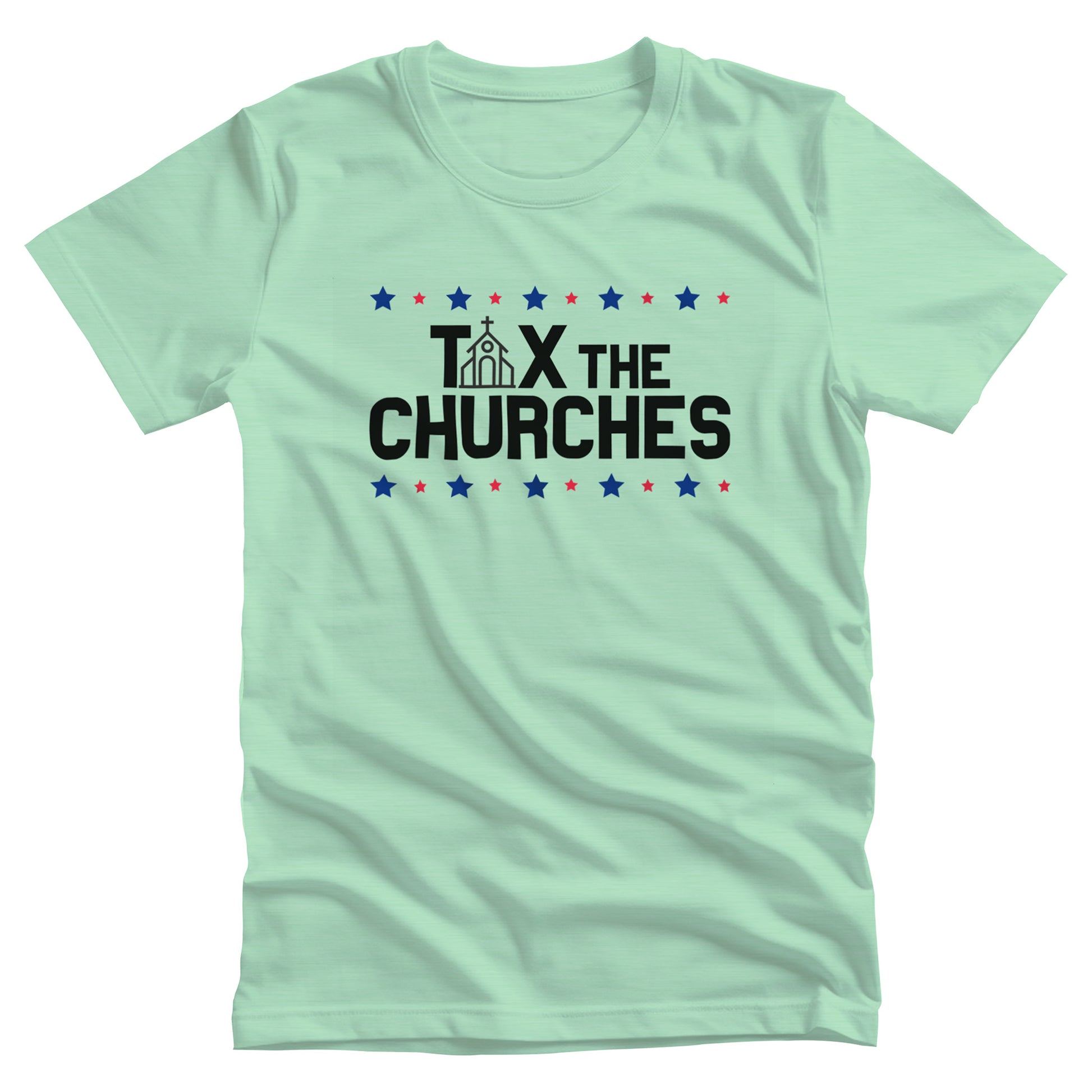 Heather Mint color unisex t-shirt featuring bold text that reads 'TAX THE CHURCHES,' with the letter 'A' in 'TAX' depicted as a church illustration. Alternating blue and red stars decorate the phrase above and below.