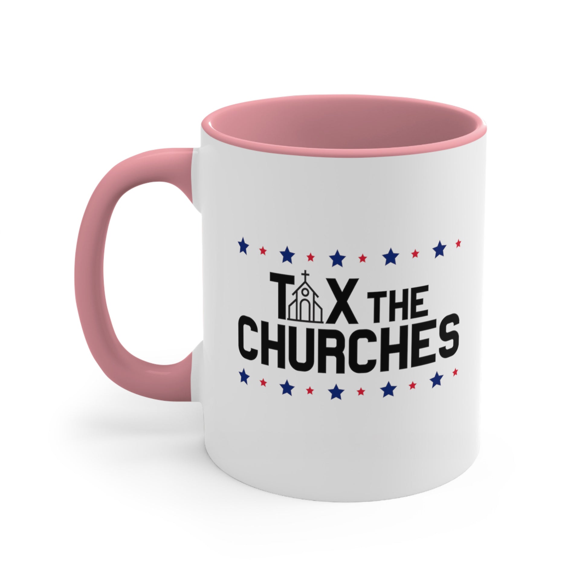 11oz ceramic mug with a pink interior and handle featuring bold text that reads 'TAX THE CHURCHES,' with the letter 'A' in 'TAX' depicted as a church illustration. Alternating blue and red stars decorate the phrase above and below.