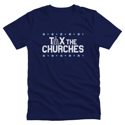 Navy color unisex t-shirt featuring bold text that reads 'TAX THE CHURCHES,' with the letter 'A' in 'TAX' depicted as a church illustration. Alternating blue and pink stars decorate the phrase above and below.