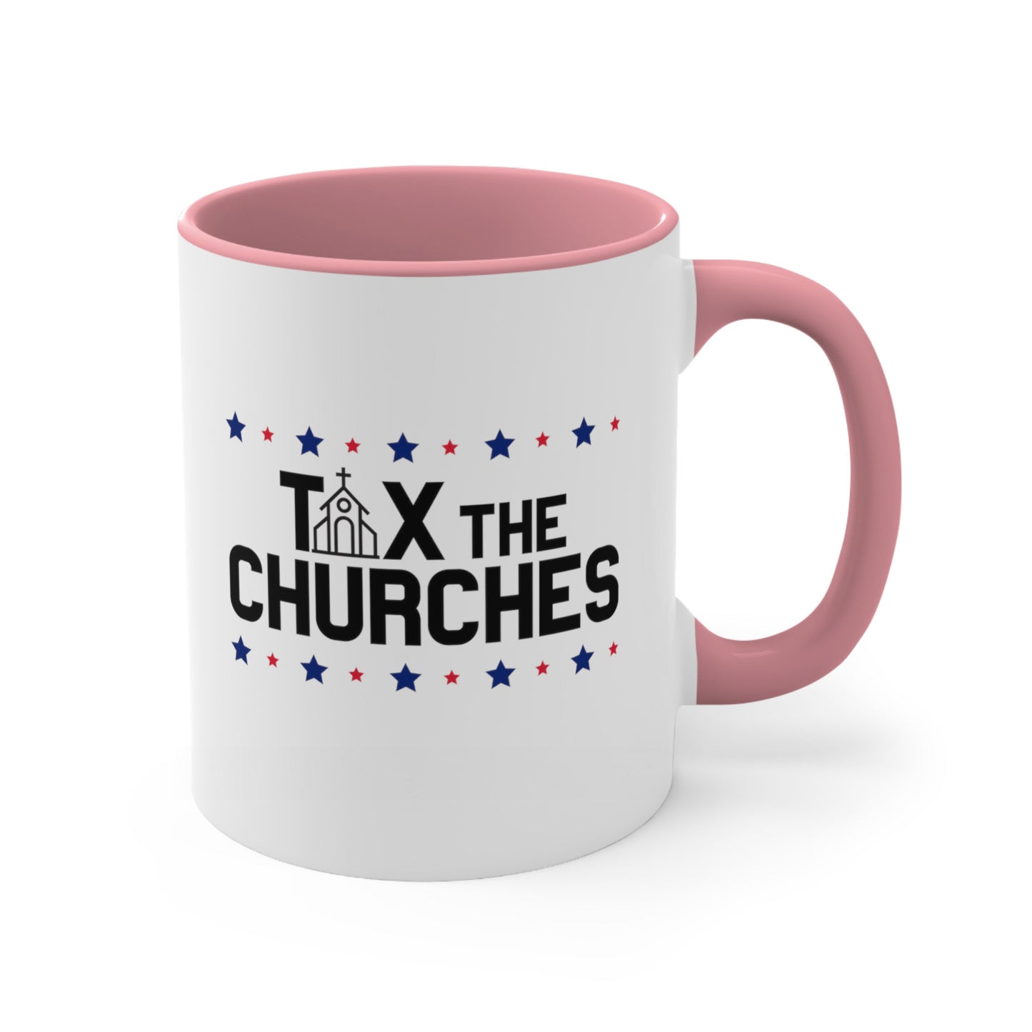 11oz ceramic mug with a pink interior and handle featuring bold text that reads 'TAX THE CHURCHES,' with the letter 'A' in 'TAX' depicted as a church illustration. Alternating blue and red stars decorate the phrase above and below.