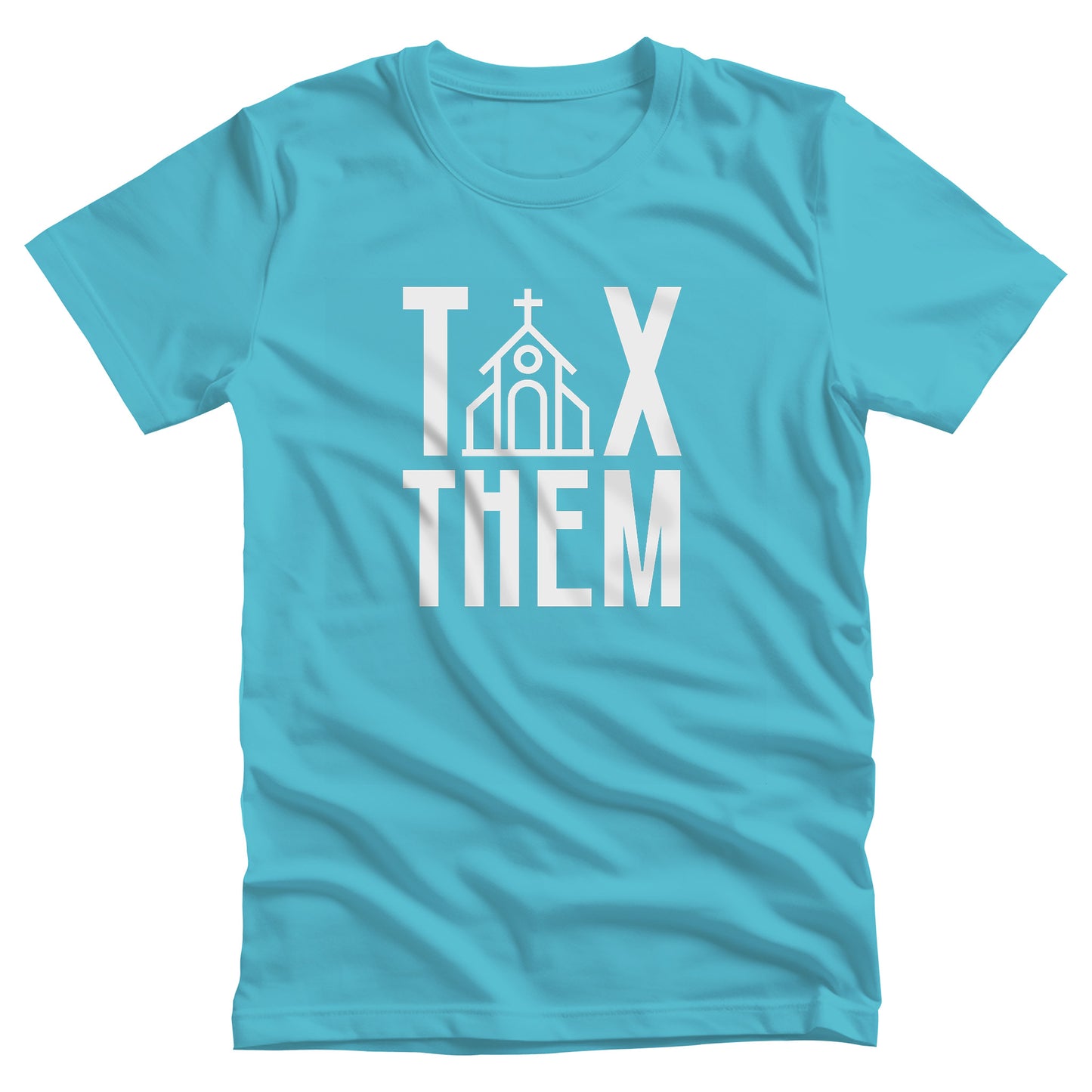 Turquoise color unisex t-shirt that says, “TAX THEM.” The “A” in “TAX” is a line illustration of a church.