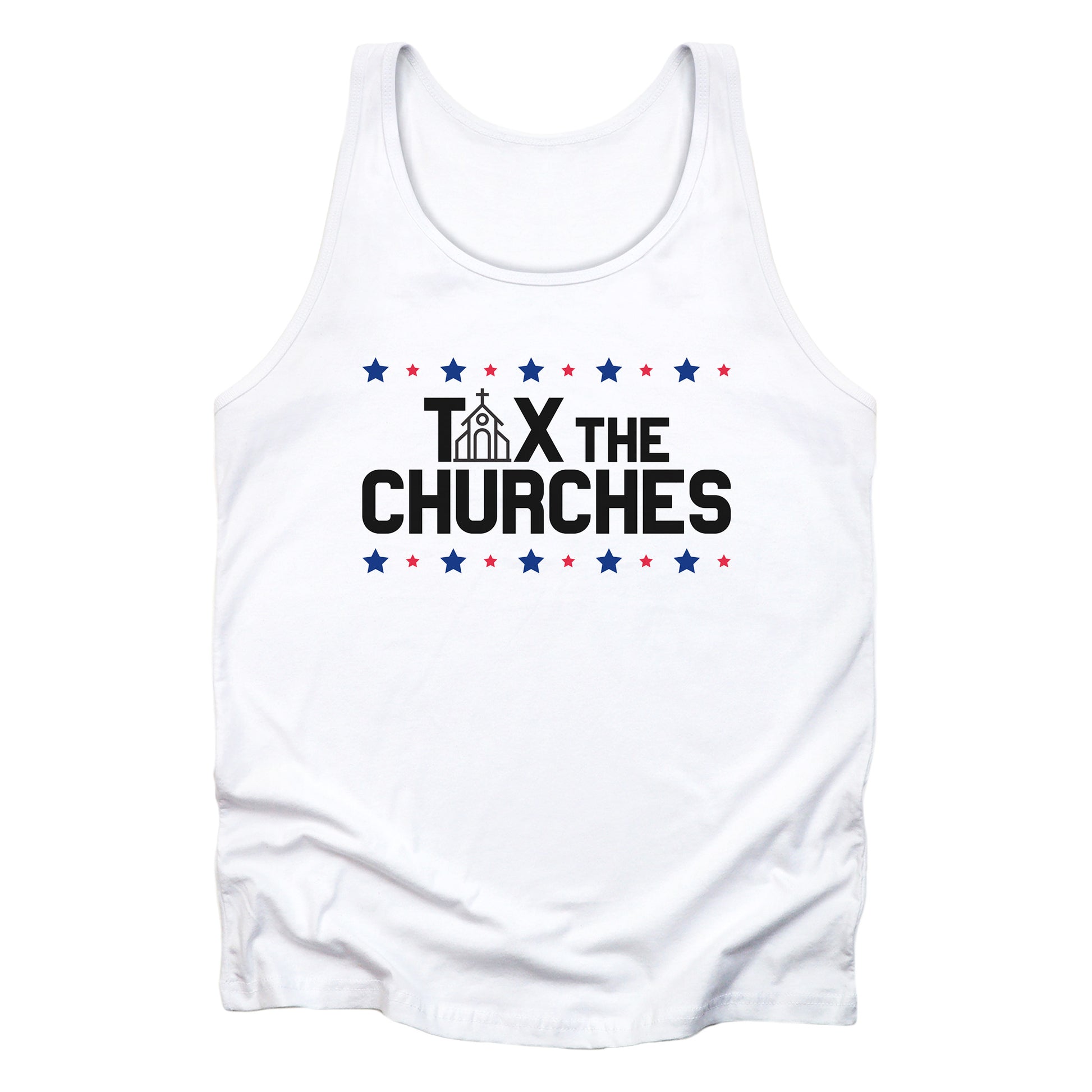 White color unisex tank top featuring bold text that reads 'TAX THE CHURCHES,' with the letter 'A' in 'TAX' depicted as a church illustration. Alternating blue and red stars decorate the phrase above and below.