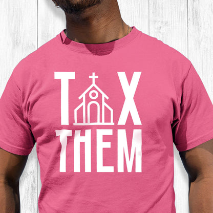 Charity Pink color unisex t-shirt that says, “TAX THEM.” The “A” in “TAX” is a line illustration of a church. 