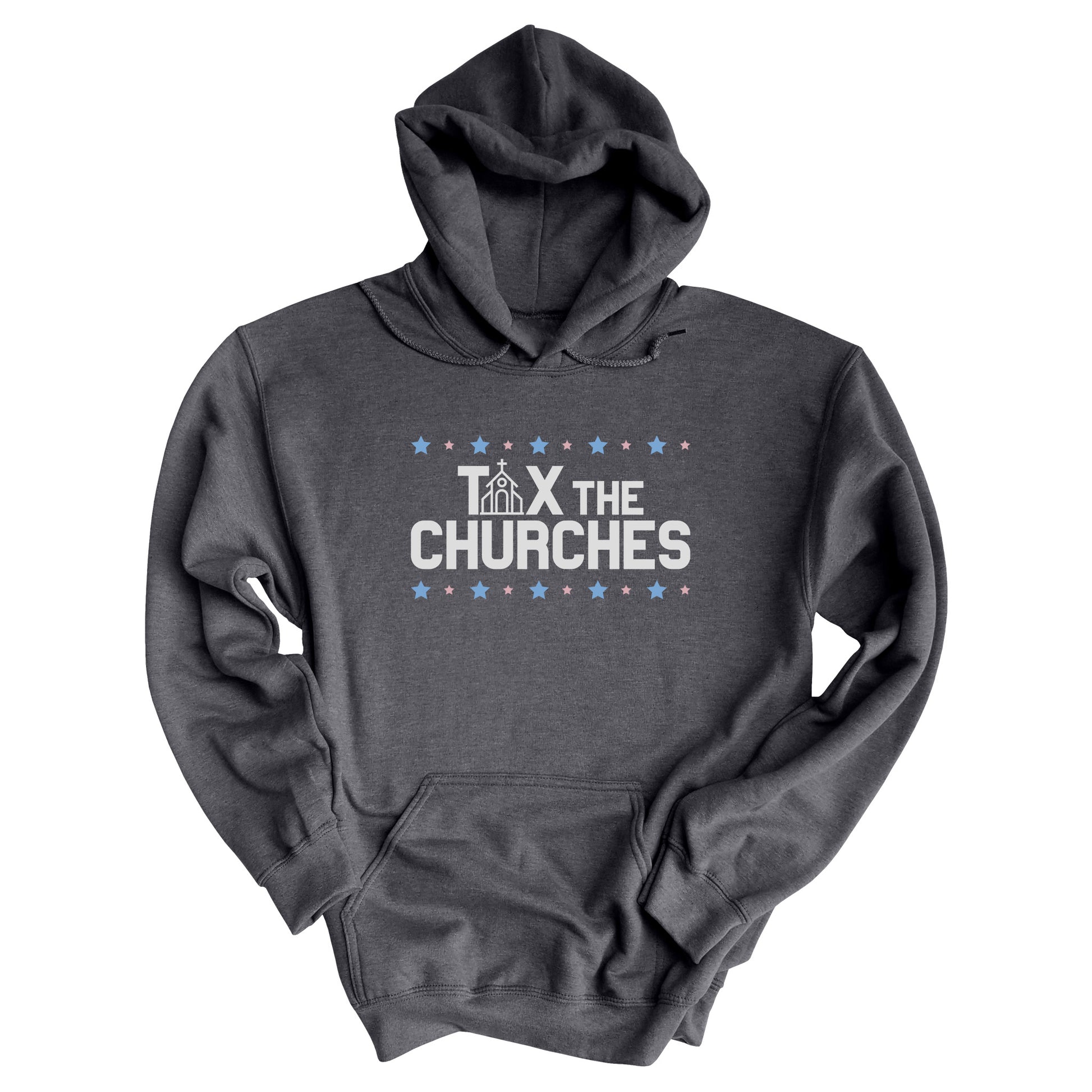 Dark Heather color hoodie featuring bold text that reads 'TAX THE CHURCHES,' with the letter 'A' in 'TAX' depicted as a church illustration. Alternating blue and pink stars decorate the phrase above and below.