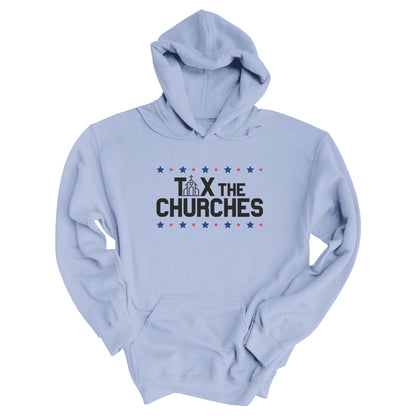 Light Blue color hoodie featuring bold text that reads 'TAX THE CHURCHES,' with the letter 'A' in 'TAX' depicted as a church illustration. Alternating blue and red stars decorate the phrase above and below.