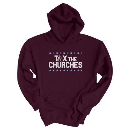 Maroon color hoodie featuring bold text that reads 'TAX THE CHURCHES,' with the letter 'A' in 'TAX' depicted as a church illustration. Alternating blue and pink stars decorate the phrase above and below.