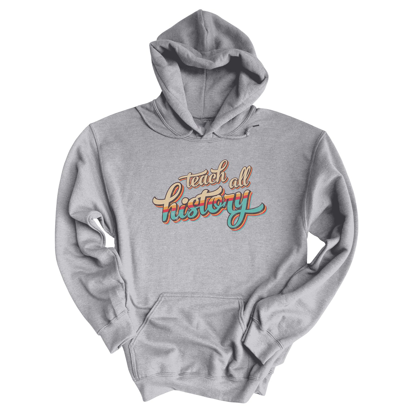 Sport Grey color unisex hoodie that says, “Teach all history" in retro colors and a script font. The text is slightly angled upwards, with the word "history" being larger than "teach all".