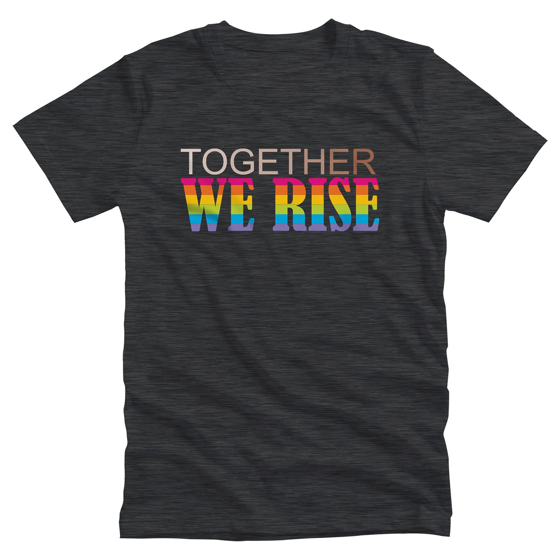 Dark Grey Heather color unisex t-shirt with a graphic that says “Together We Rise”. The word “Together” is a skin-colored gradient that spans from light to dark. “We Rise” is in all caps and horizontal rainbow stripes.