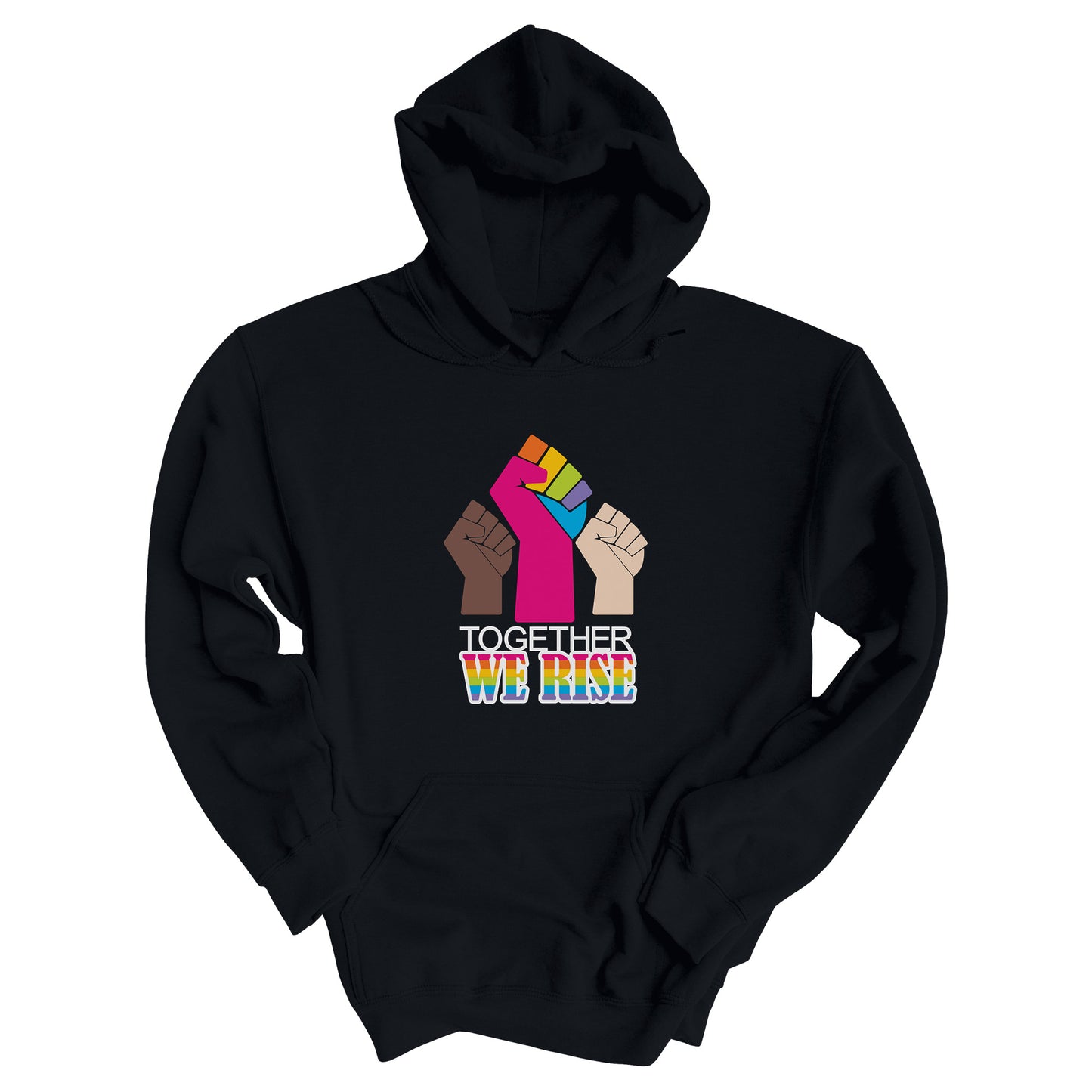 Black unisex hoodie with a graphic a brown skin-colored fist on the left, a rainbow fist front and center, and a white skin-colored fist on the right. Below that reads “Together We Rise.” “Together” is on one line and “We Rise” is below that in rainbow colors.