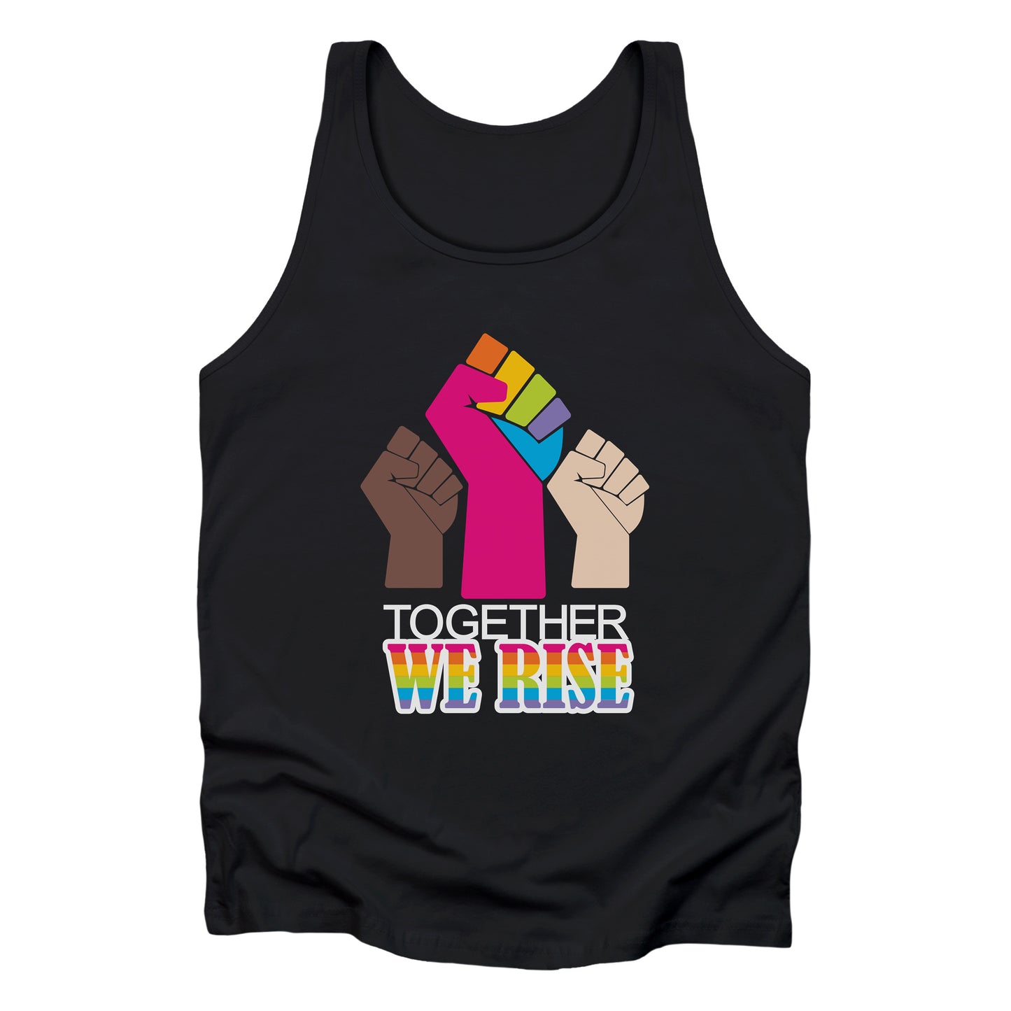 Black unisex tank top with a graphic a brown skin-colored fist on the left, a rainbow fist front and center, and a white skin-colored fist on the right. Below that reads “Together We Rise.” “Together” is on one line and “We Rise” is below that in rainbow colors.