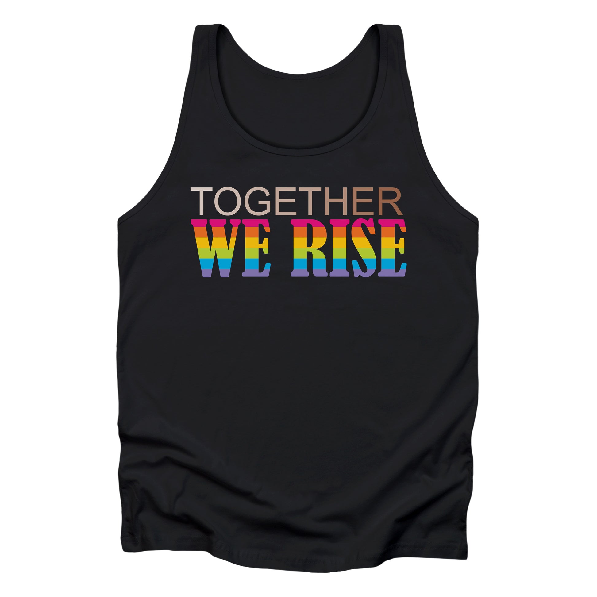 Black unisex tank top with a graphic that says “Together We Rise”. The word “Together” is a skin-colored gradient that spans from light to dark. “We Rise” is in all caps and horizontal rainbow stripes.