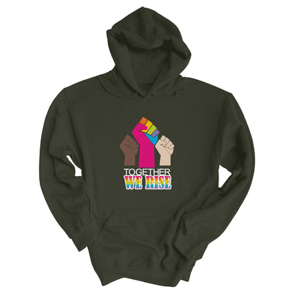 Military Green color unisex hoodie with a graphic a brown skin-colored fist on the left, a rainbow fist front and center, and a white skin-colored fist on the right. Below that reads “Together We Rise.” “Together” is on one line and “We Rise” is below that in rainbow colors.