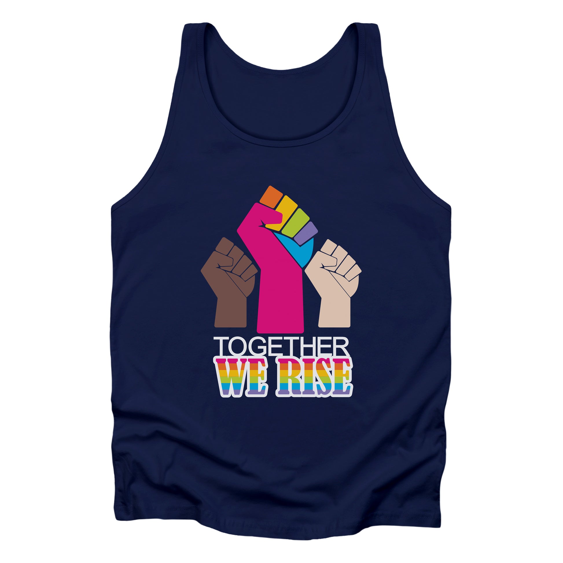 Navy Blue unisex tank top with a graphic a brown skin-colored fist on the left, a rainbow fist front and center, and a white skin-colored fist on the right. Below that reads “Together We Rise.” “Together” is on one line and “We Rise” is below that in rainbow colors.