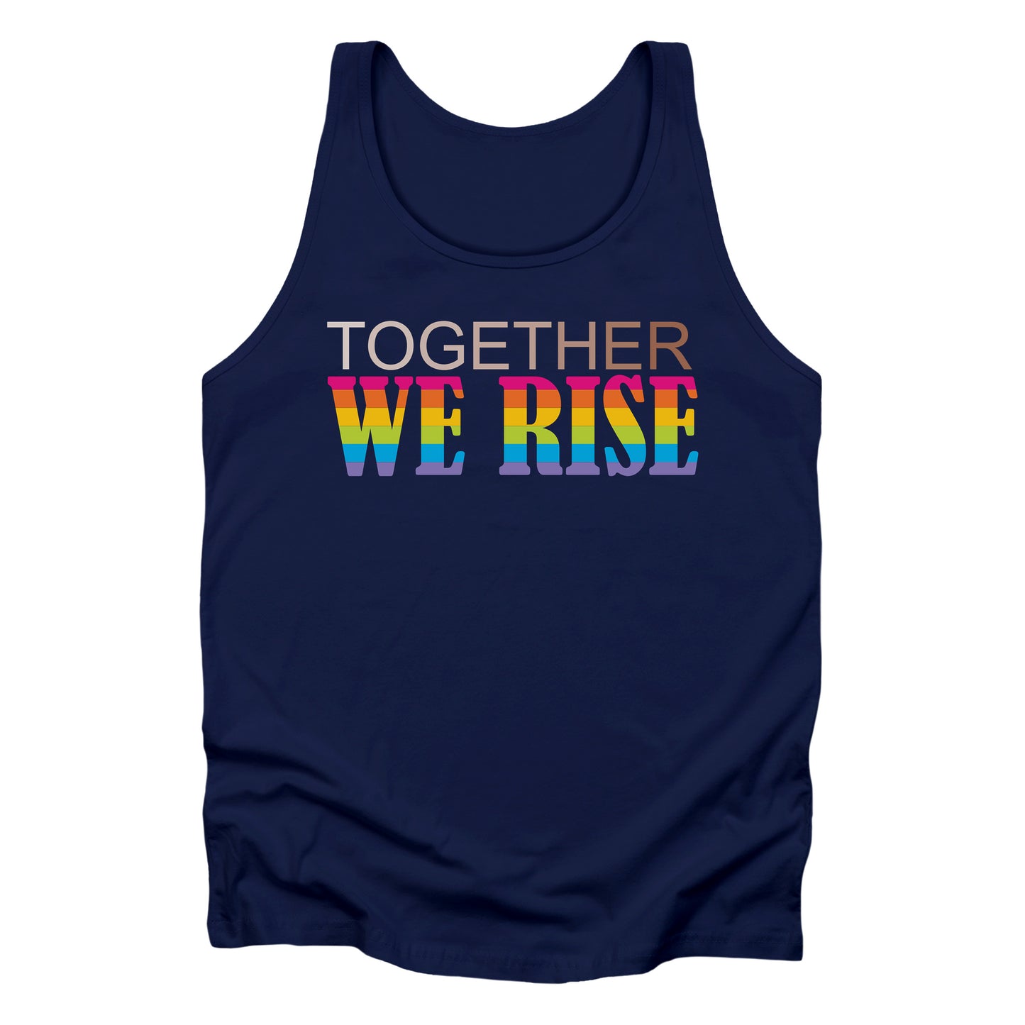 Navy Blue unisex tank top with a graphic that says “Together We Rise”. The word “Together” is a skin-colored gradient that spans from light to dark. “We Rise” is in all caps and horizontal rainbow stripes.