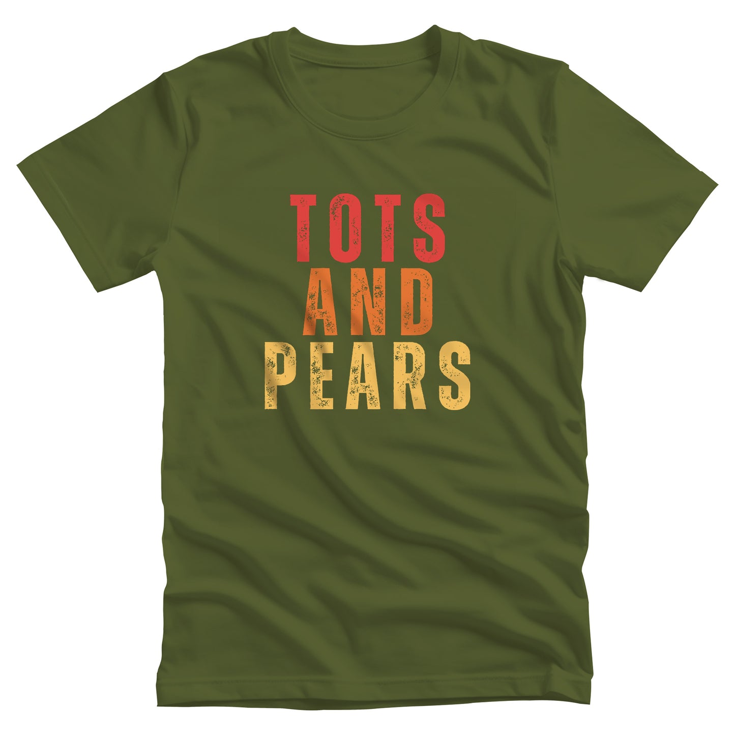 Olive color unisex t-shirt that says “Tots and Pears” in all caps centered across the chest. Each word is on a different line. “Tots” is red, “And” is orange, and “Pears” is yellow.