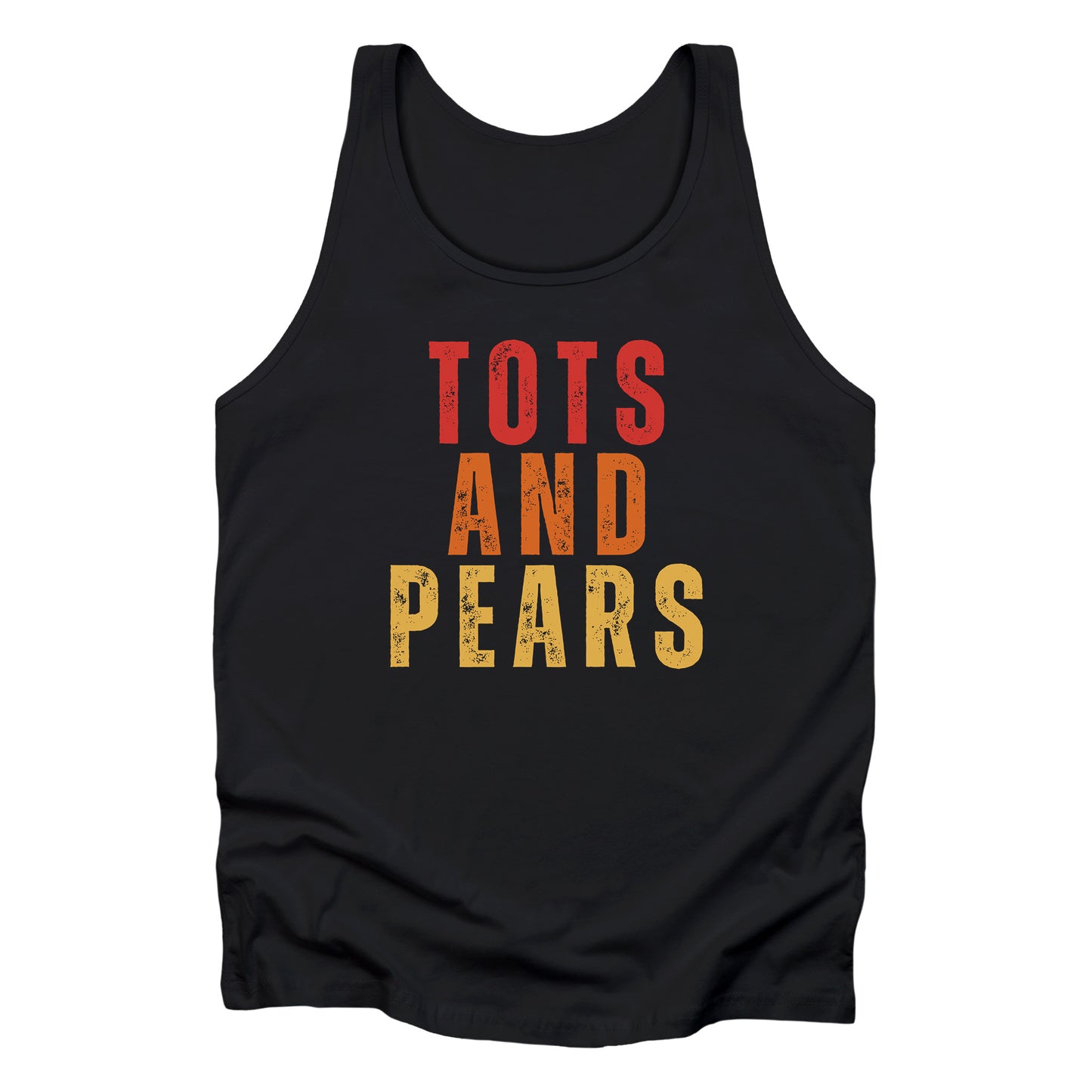 Black unisex tank top that says “Tots and Pears” in all caps centered across the chest. Each word is on a different line. “Tots” is red, “And” is orange, and “Pears” is yellow.