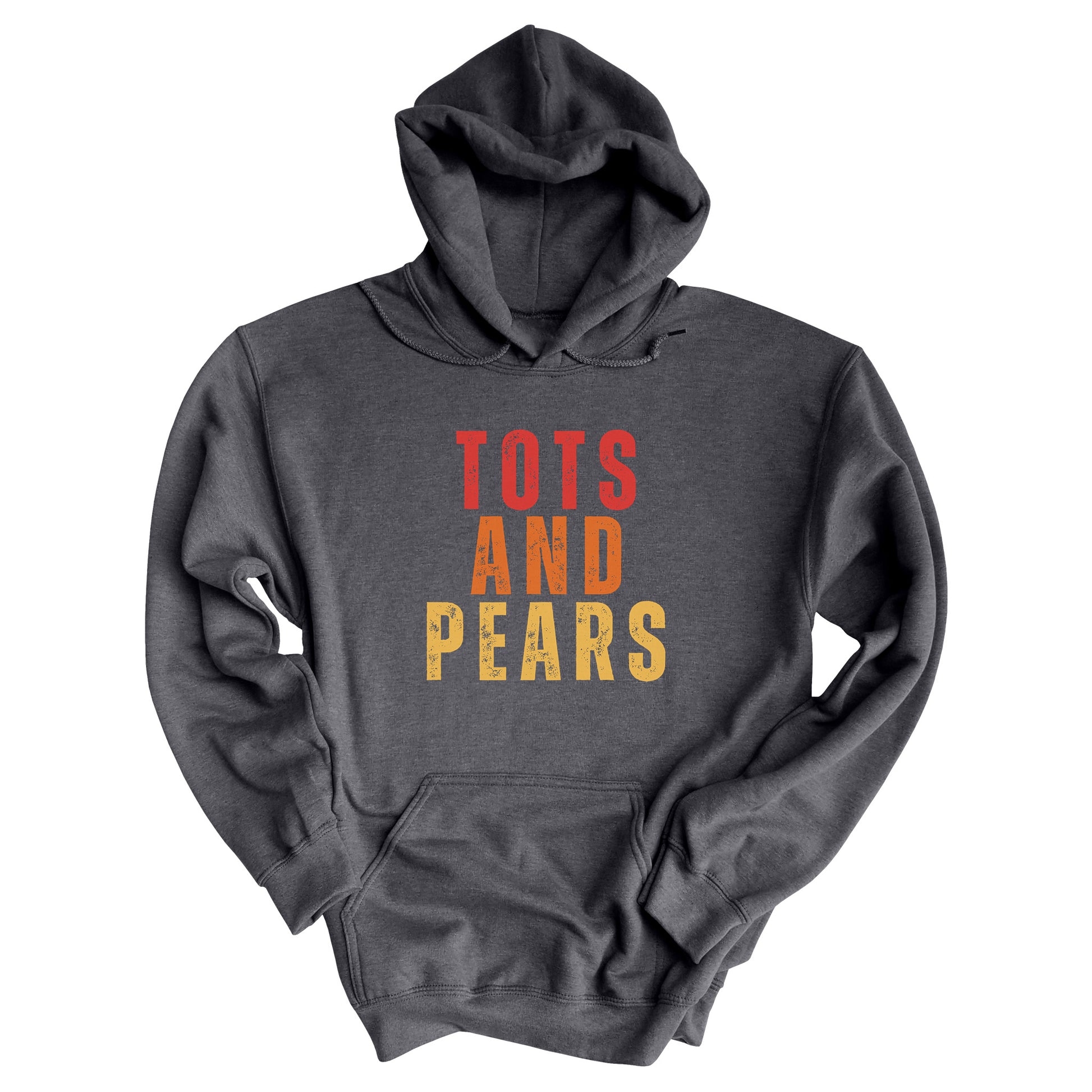 Dark Heather color unisex hoodie that says “Tots and Pears” in all caps centered across the chest. Each word is on a different line. “Tots” is red, “And” is orange, and “Pears” is yellow.