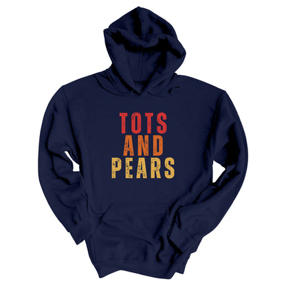 Navy Blue unisex hoodie that says “Tots and Pears” in all caps centered across the chest. Each word is on a different line. “Tots” is red, “And” is orange, and “Pears” is yellow.